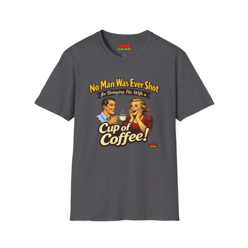 No Man was Ever Shot (Comedy T-Shirt) by a sling-shot with a "paper ball" of course.