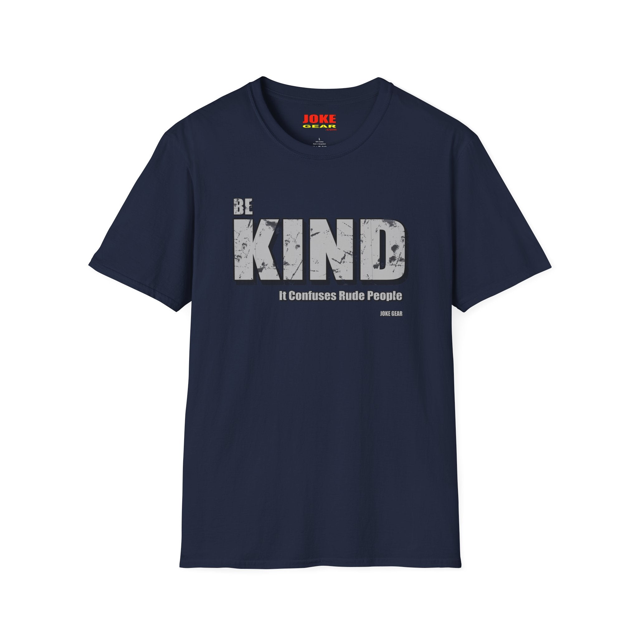 BE KIND T-Shirt — (BE KIND: It Confuses Rude People) Graphic Tee