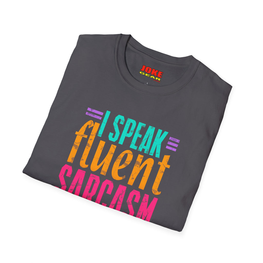 T-Shirt — I Speak Fluent Sarcasm Colorful Graphic Tee