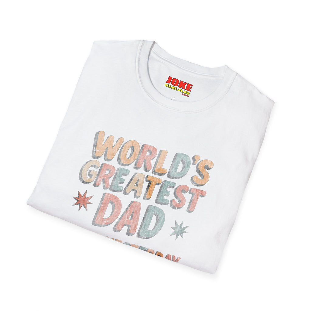 Dad T-Shirt — "World's Greatest Dad Since Yesterday" Retro Graphic Tee
