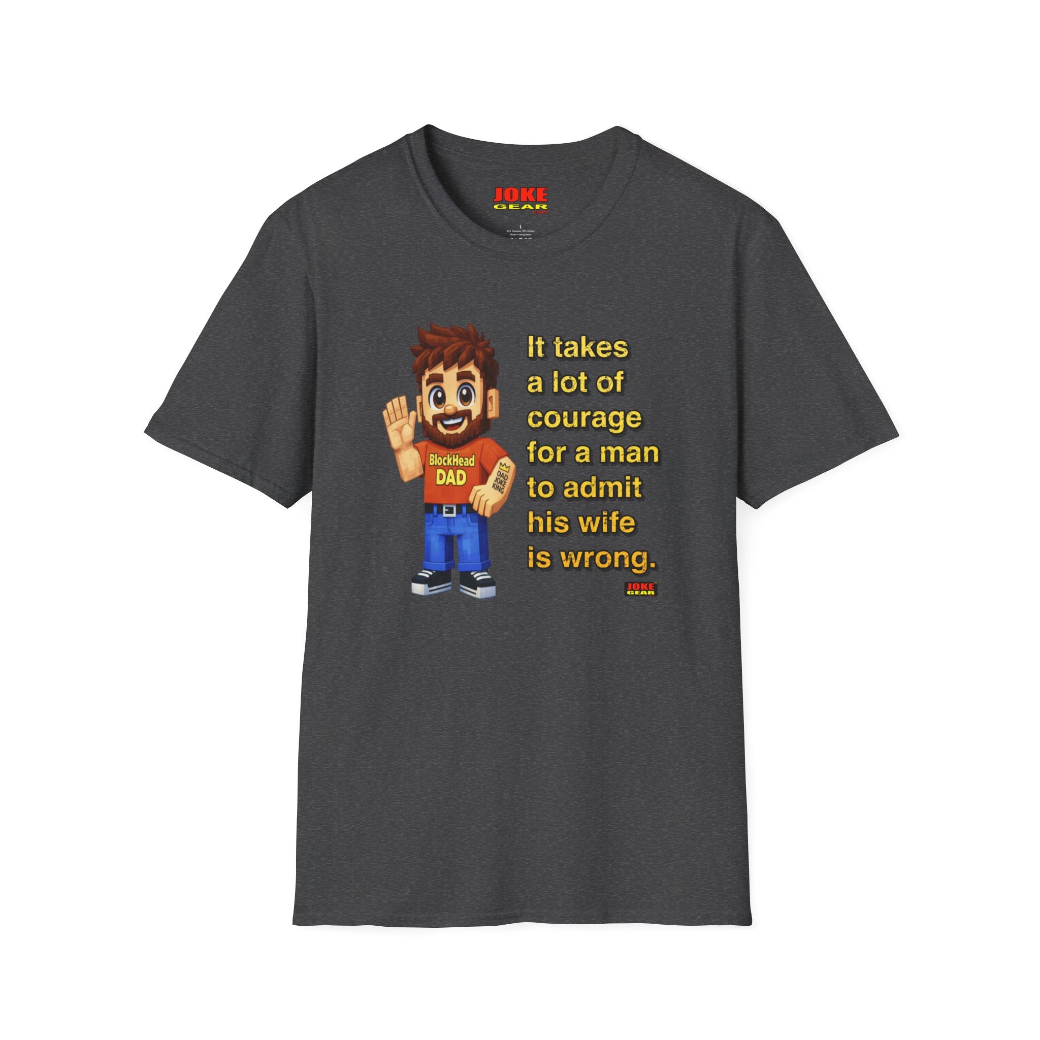 Funny Dad T-Shirt — “It Takes A Lot Of Courage For A Man To Admit His Wife Is Wrong”