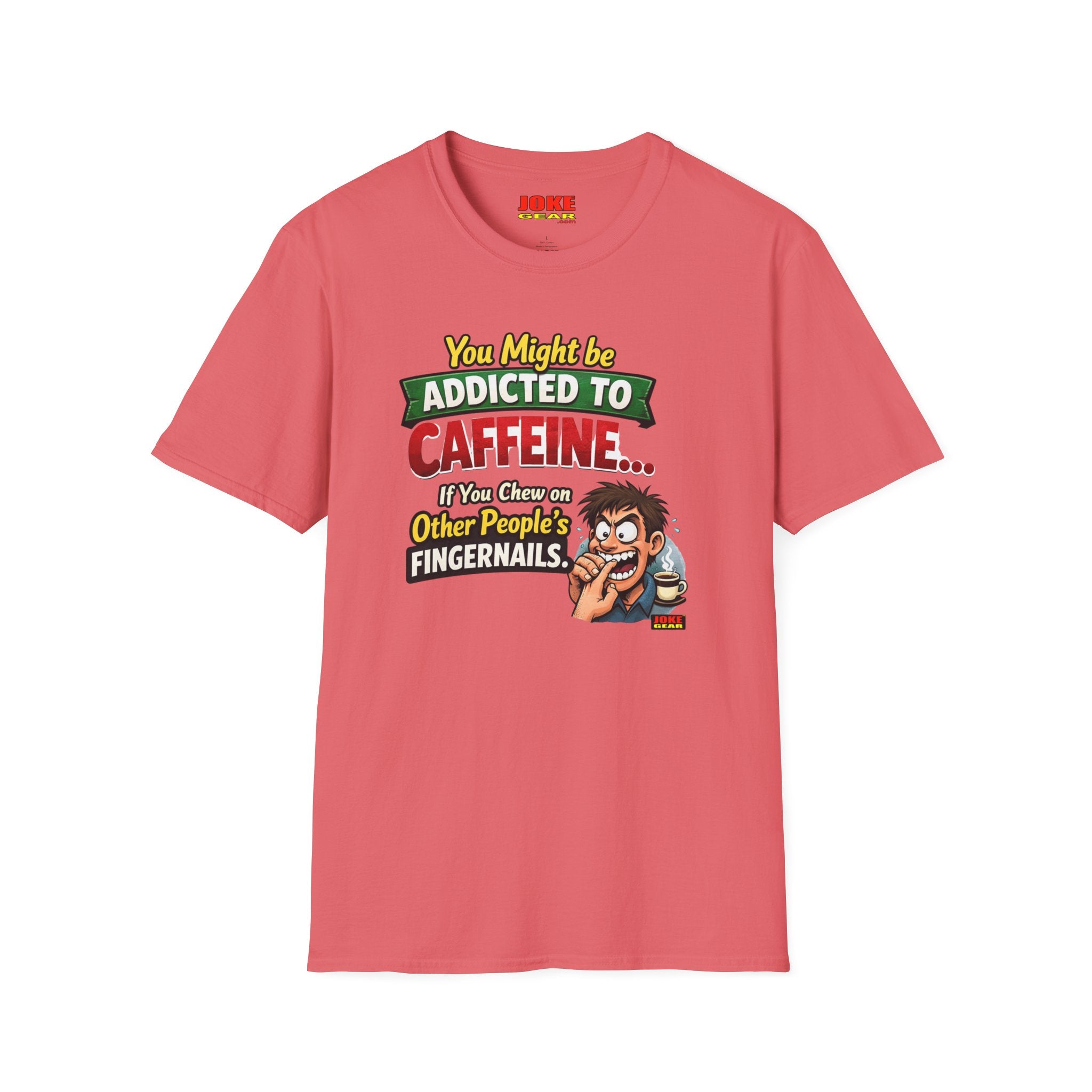 Caffeine Addict T-Shirt — "You Might Be Addicted to Caffeine... If You Chew on Other People’s Fingernails" Funny Coffee Tee