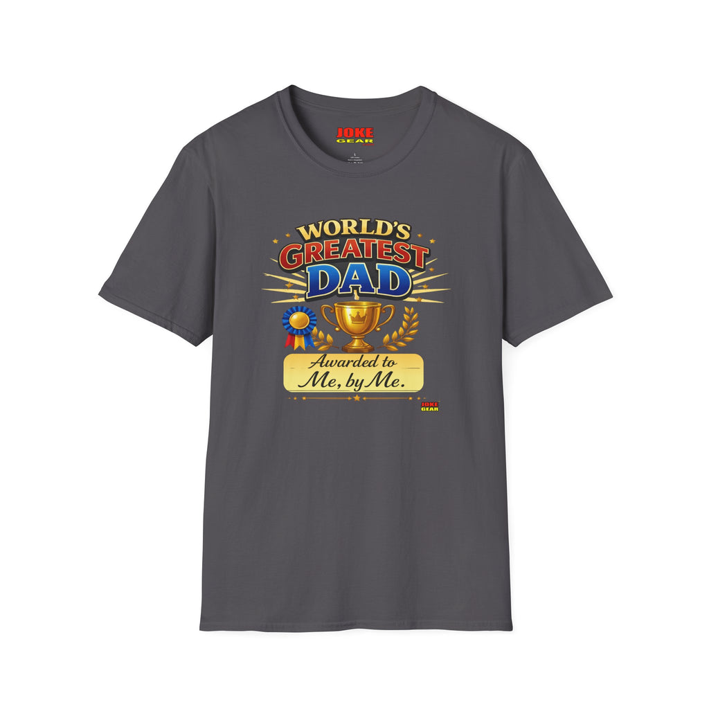 World's Greatest Dad T-Shirt — "Awarded to Me, by Me" Funny Dad's Tee