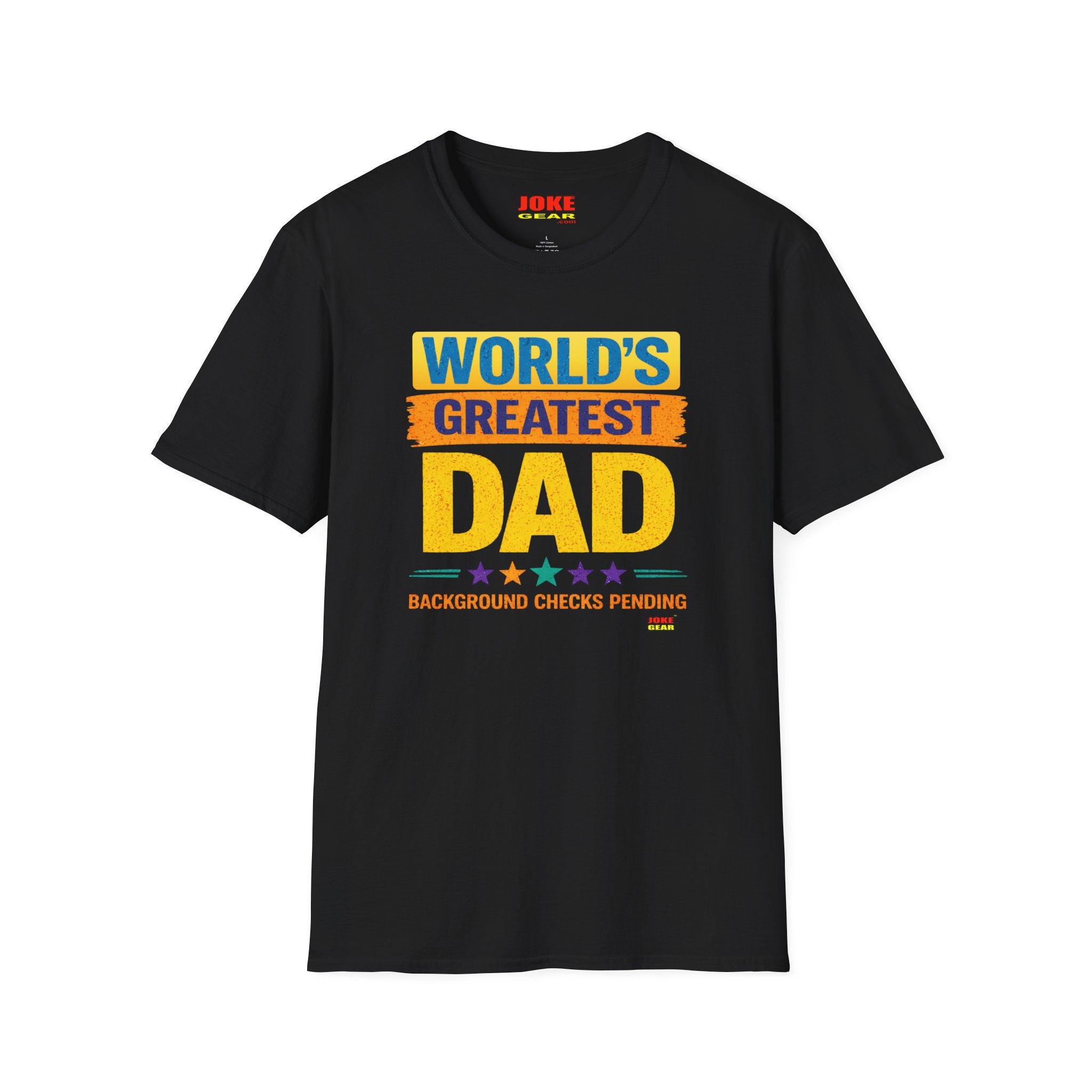 World's Greatest Dad T-Shirt – “Background Checks Pending” Funny Father’s Day Tee (Anytime Actually)