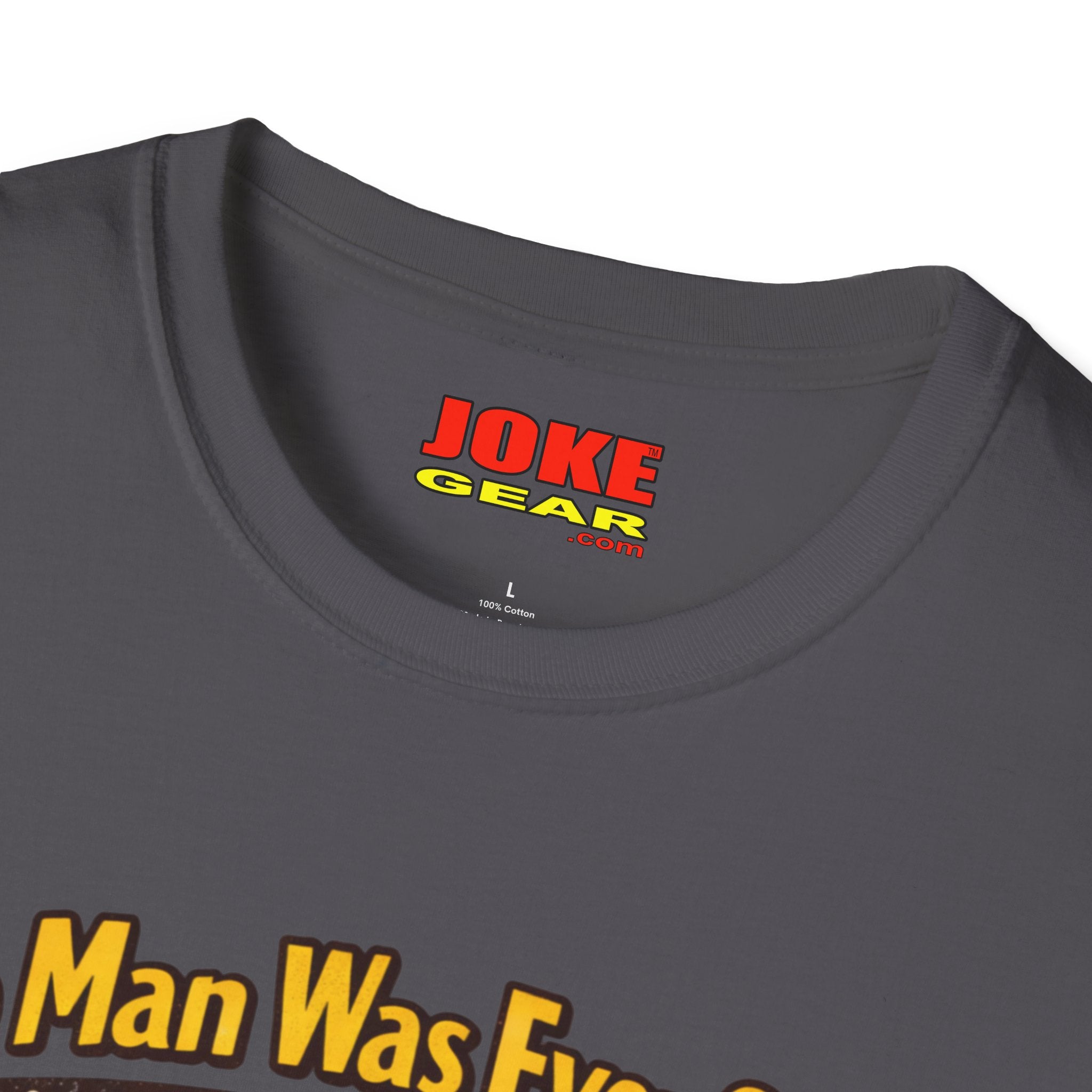 No Man was Ever Shot (Comedy T-Shirt) by a sling-shot with a "paper ball" of course.