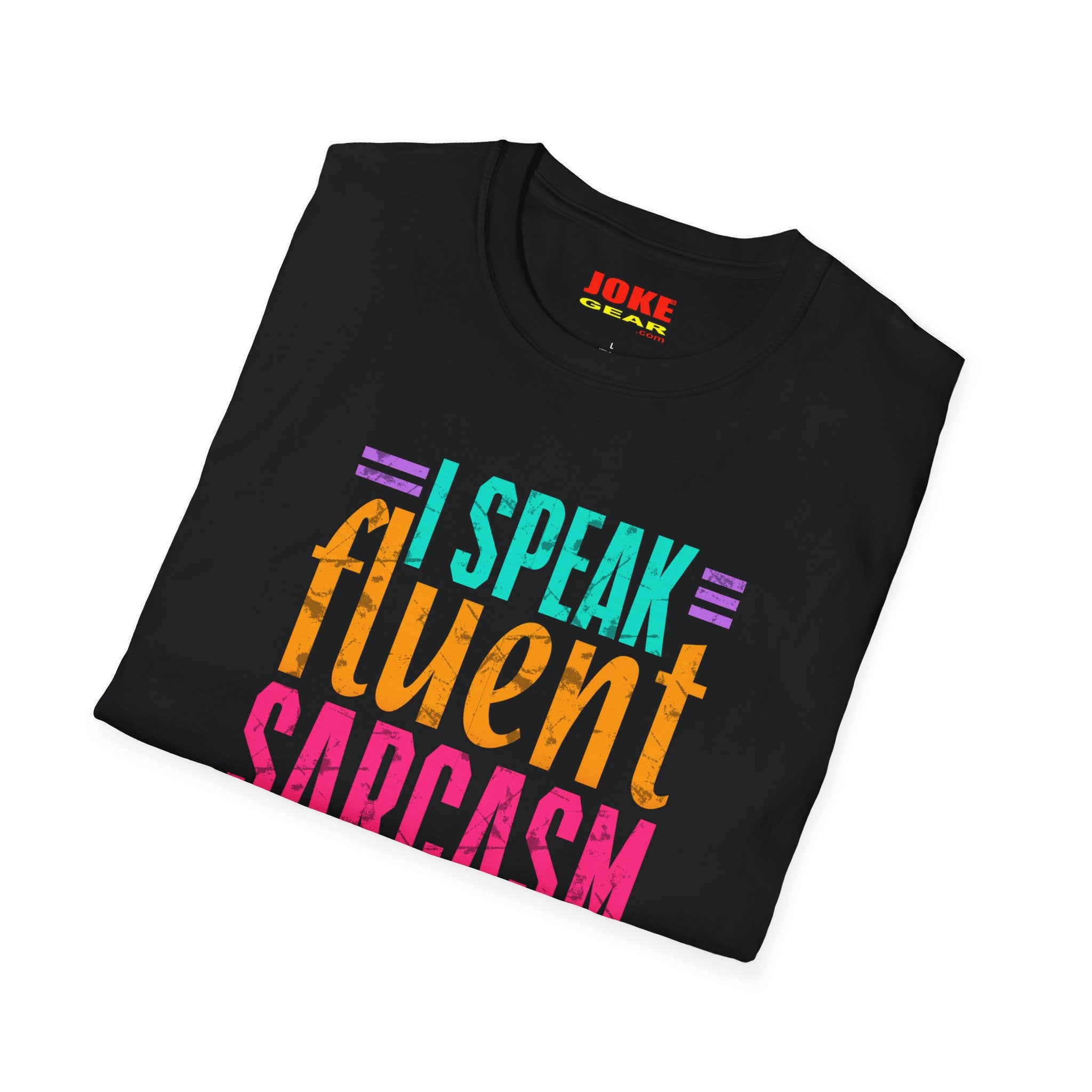 T-Shirt — I Speak Fluent Sarcasm Colorful Graphic Tee