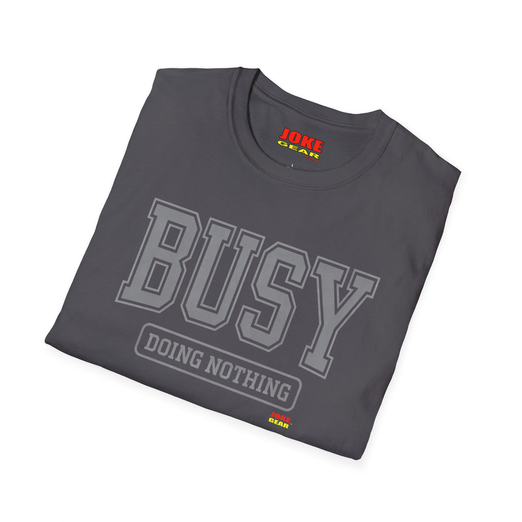 Busy Doing Nothing T-Shirt — Funny Casual Graphic Tee