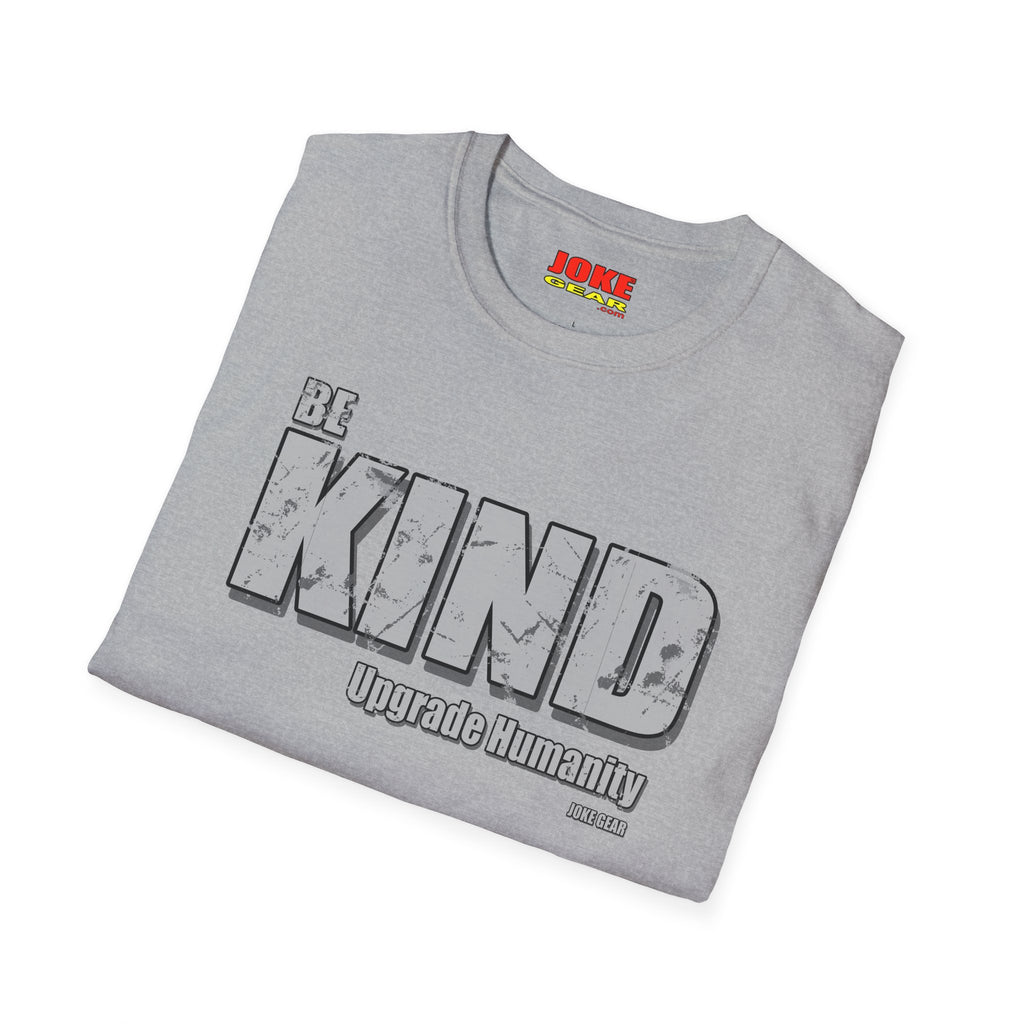 BE KIND T-Shirt — (BE KIND: Upgrade Humanity) Graphic Tee