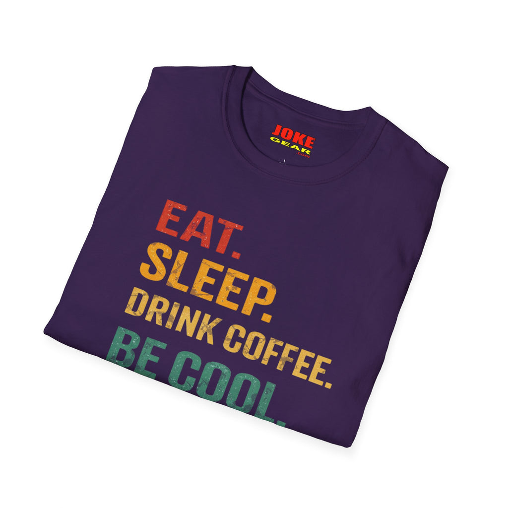 Eat. Sleep. Drink Coffee. Be Cool. Repeat. T-Shirt — Retro Coffee Lover Tee