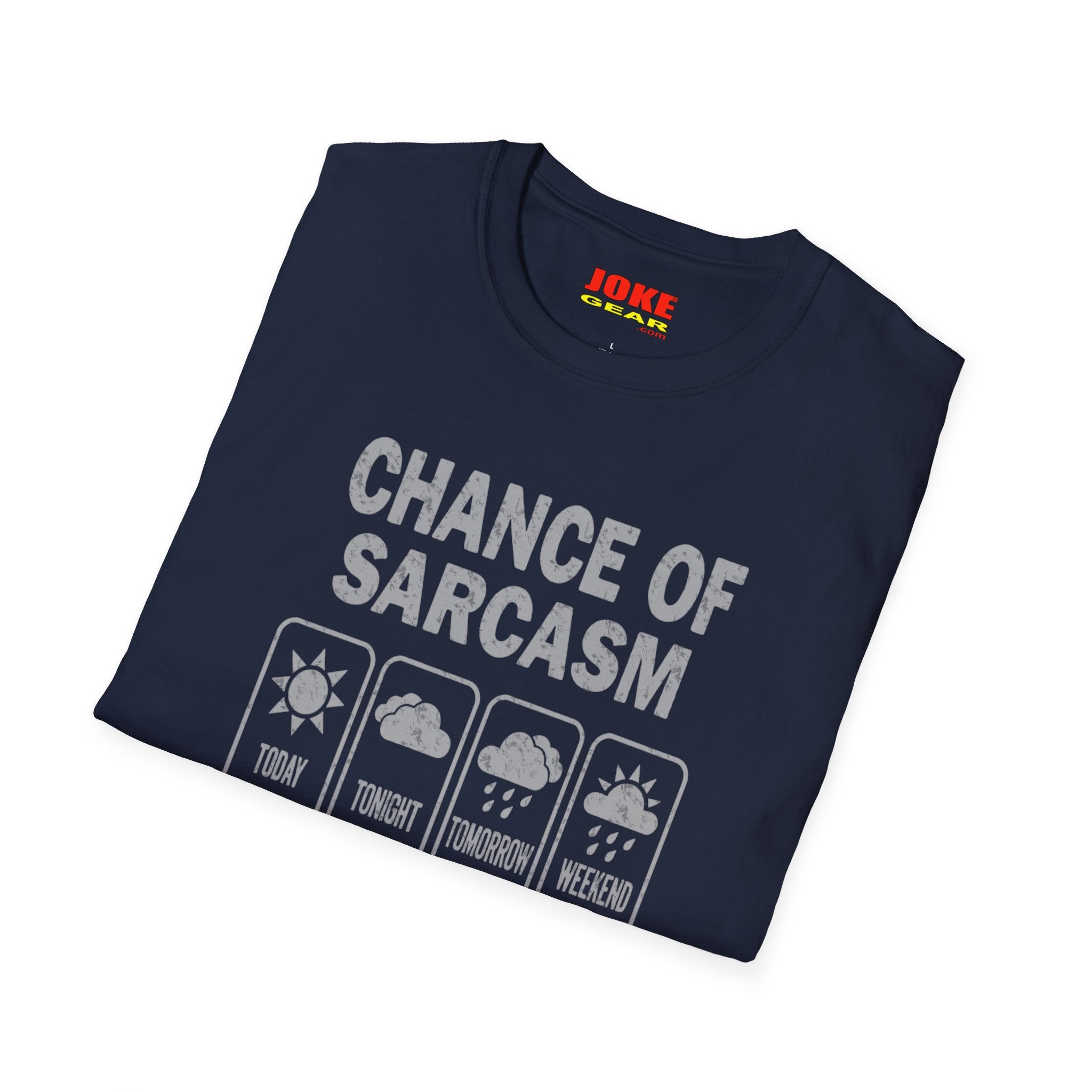 Chance of Sarcasm T-Shirt — Funny Weather Icon Tee (Chance of Sarcasm: Today 91%, Tonight 95%, Tomorrow 92%, Weekend 100%)