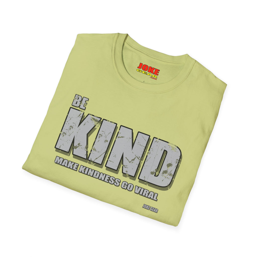 BE KIND T‑Shirt — Inspirational: (BE KIND: Make Kindness Go Viral) Graphic Tee for Everyday Wear
