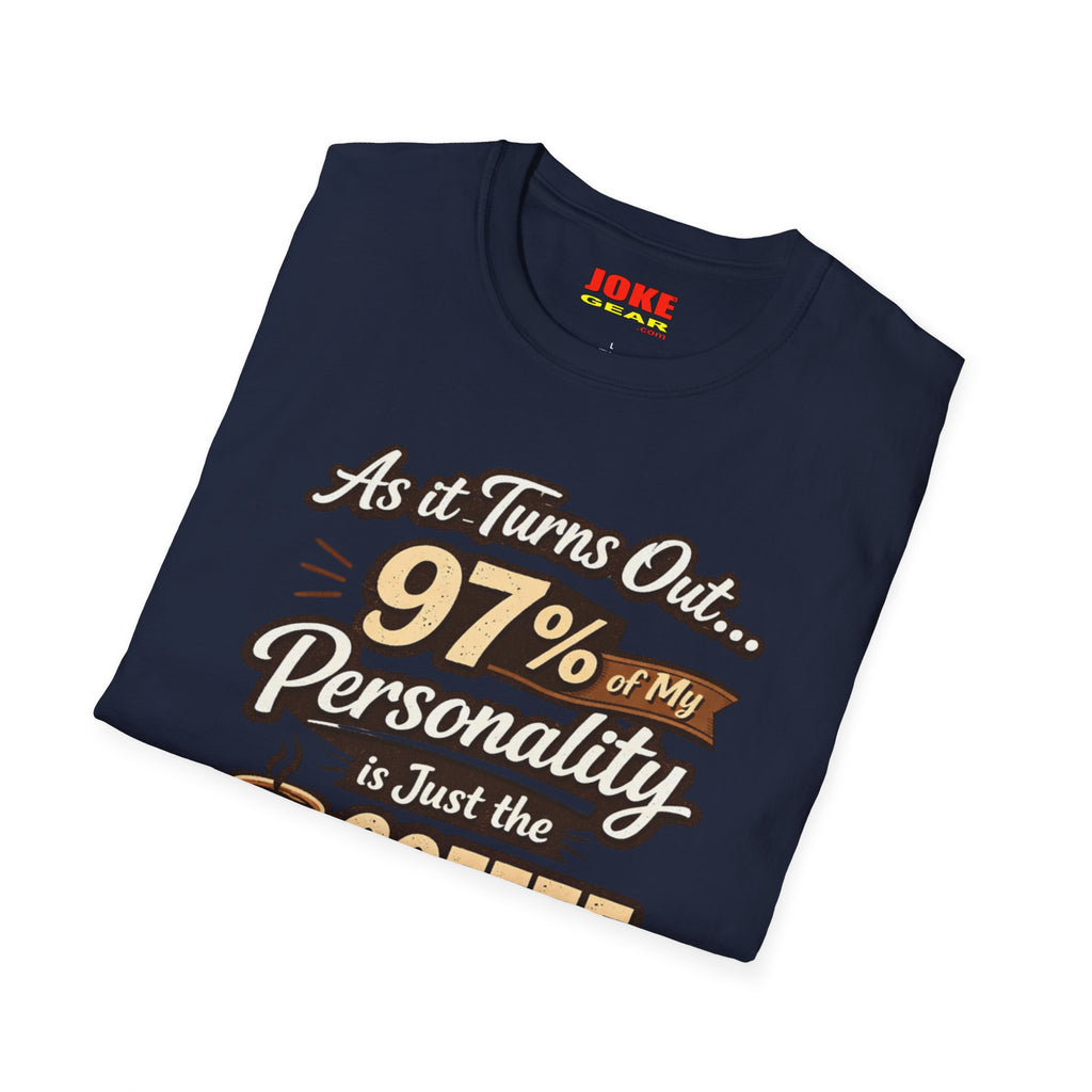 Coffee T-Shirt — "97% of My Personality Is Just the Coffee" Graphic Tee
