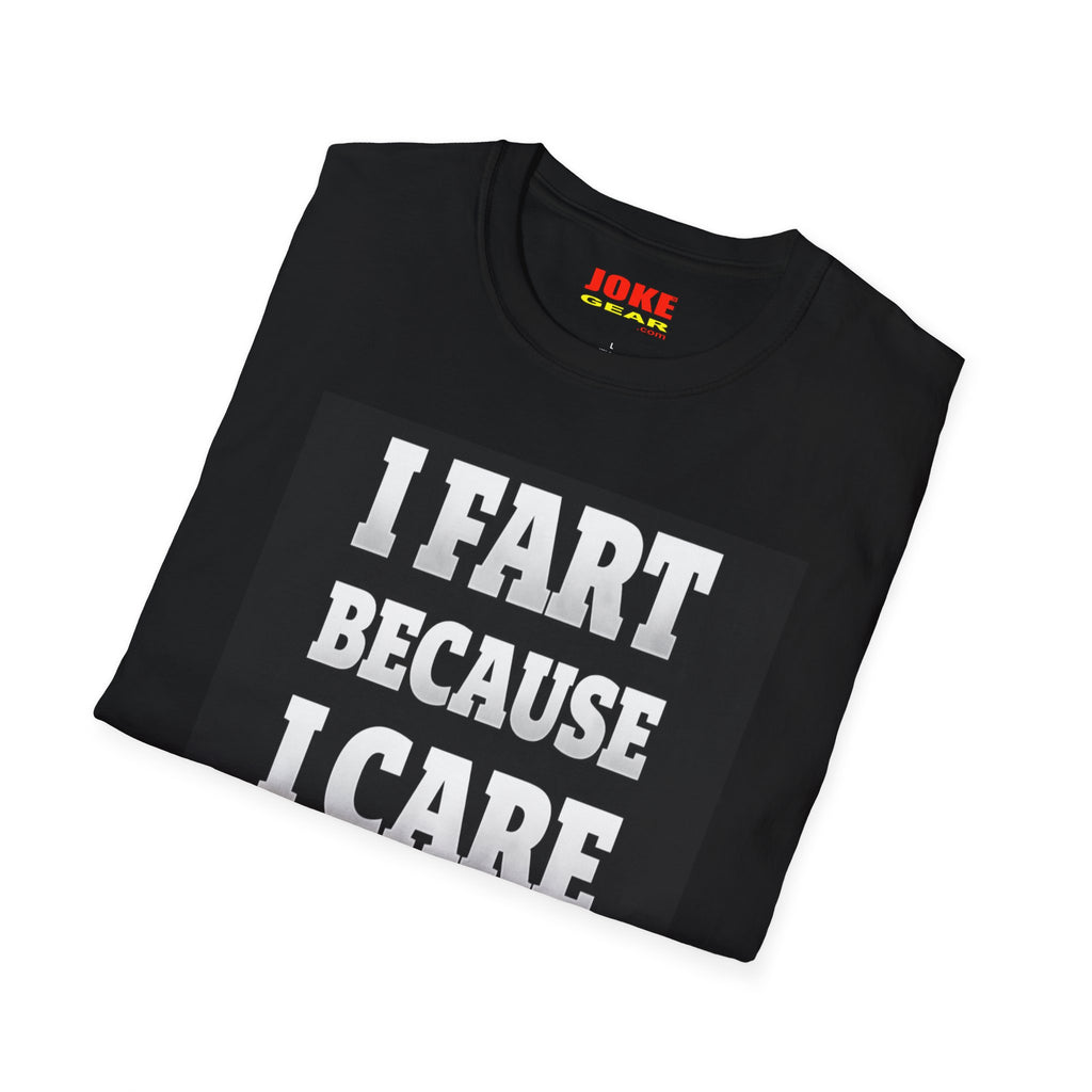 I FART Because I CARE T-Shirt