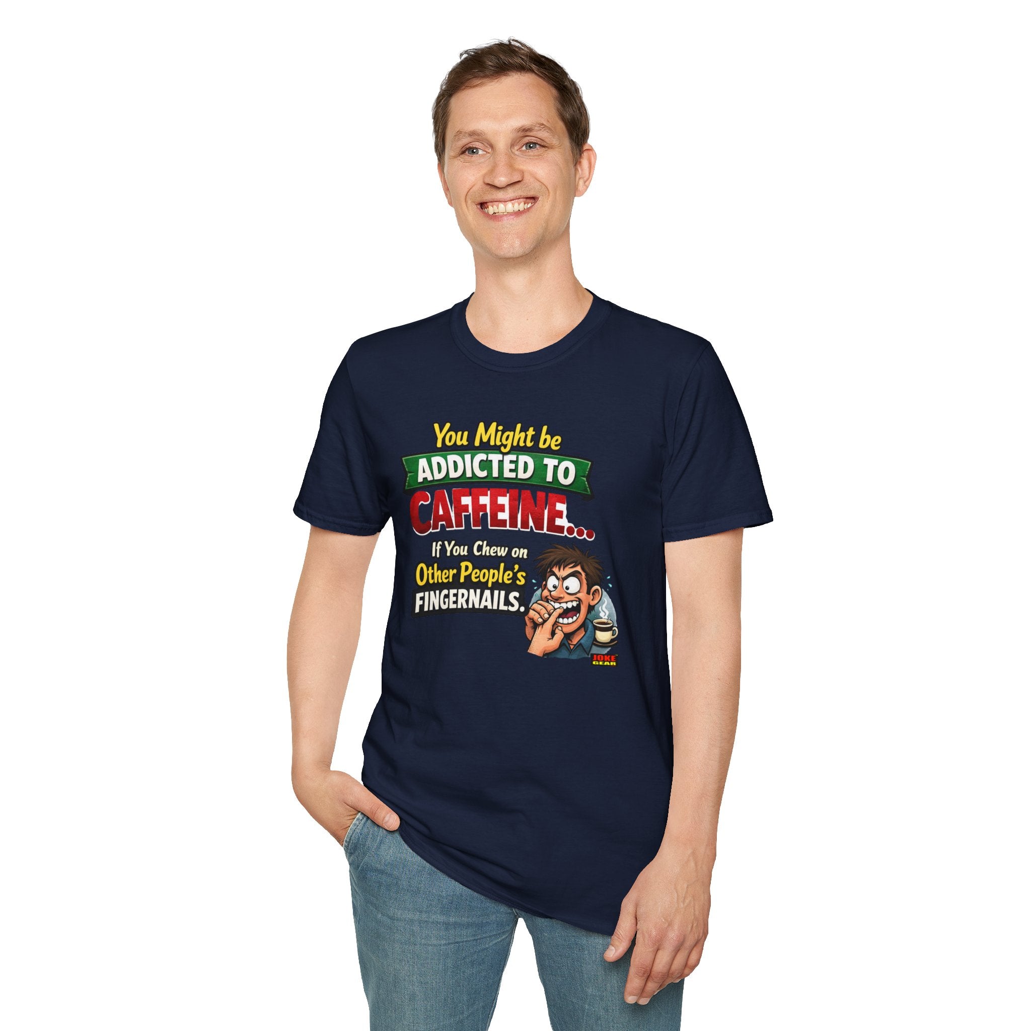 Caffeine Addict T-Shirt — "You Might Be Addicted to Caffeine... If You Chew on Other People’s Fingernails" Funny Coffee Tee