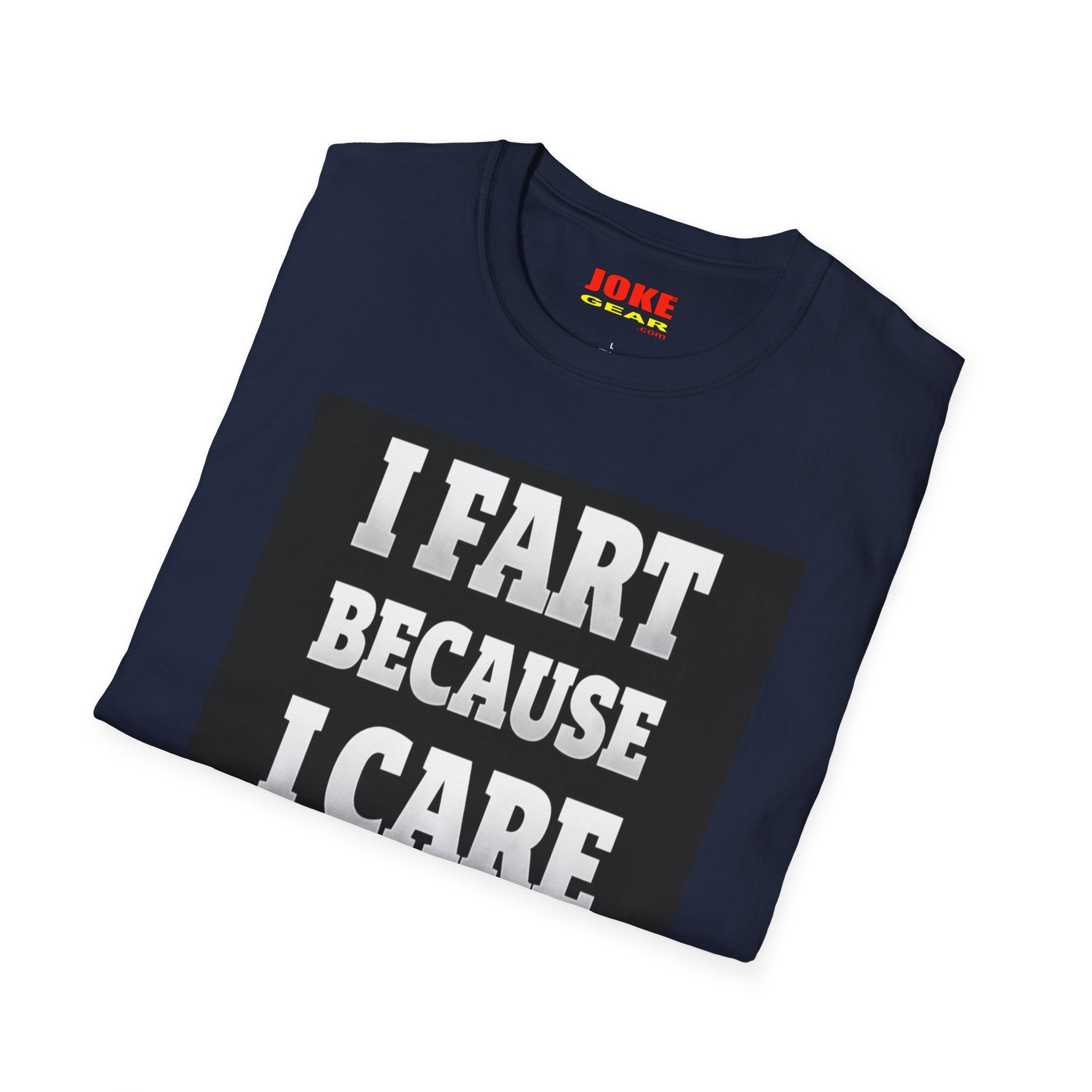 I FART Because I CARE T-Shirt