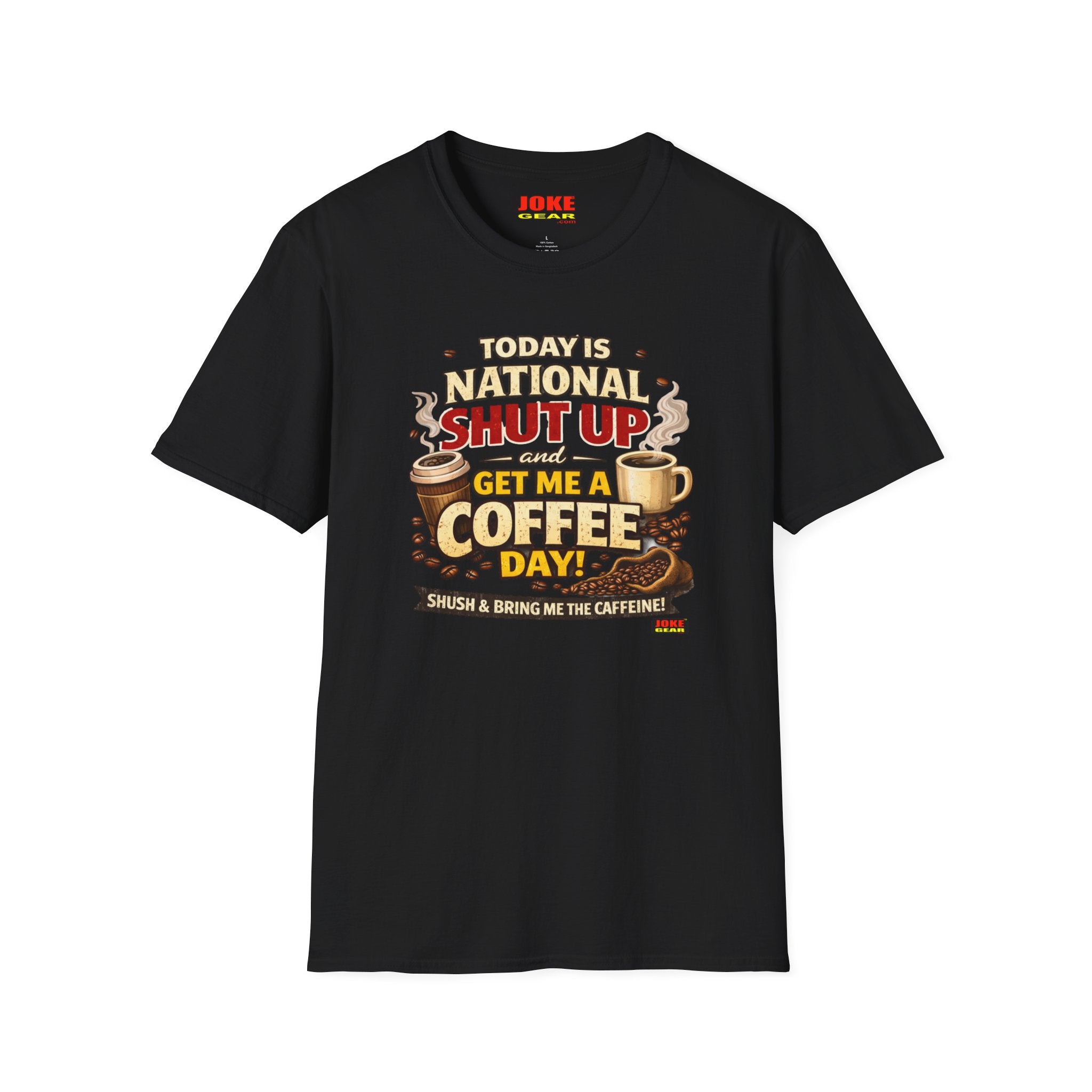 COFFEE T-Shirt — It's "SHUT UP & Get Me a COFFEE Day" Funny Caffeine Shirt