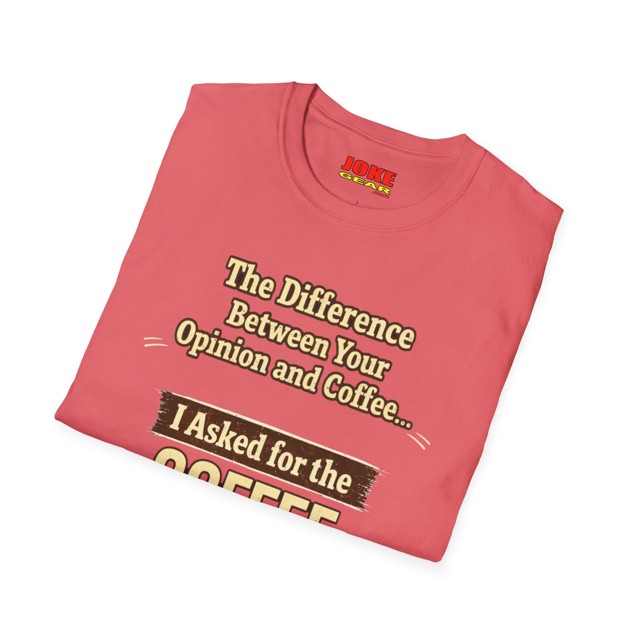 Coffee Shirt - "The Difference Between Your Opinion and Coffee... I Asked for the Coffee" Funny Graphic Tee