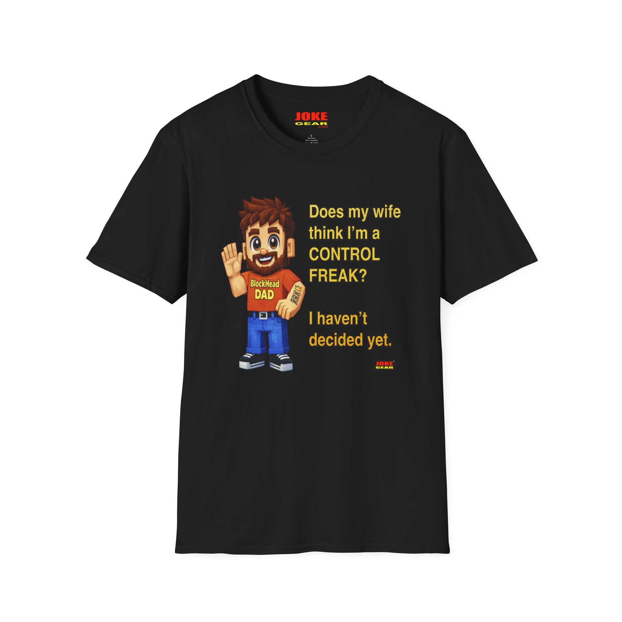Dad T-Shirt — "Does my wife think I’m a CONTROL FREAK? I haven't decided yet." Funny Father’s Day Gift