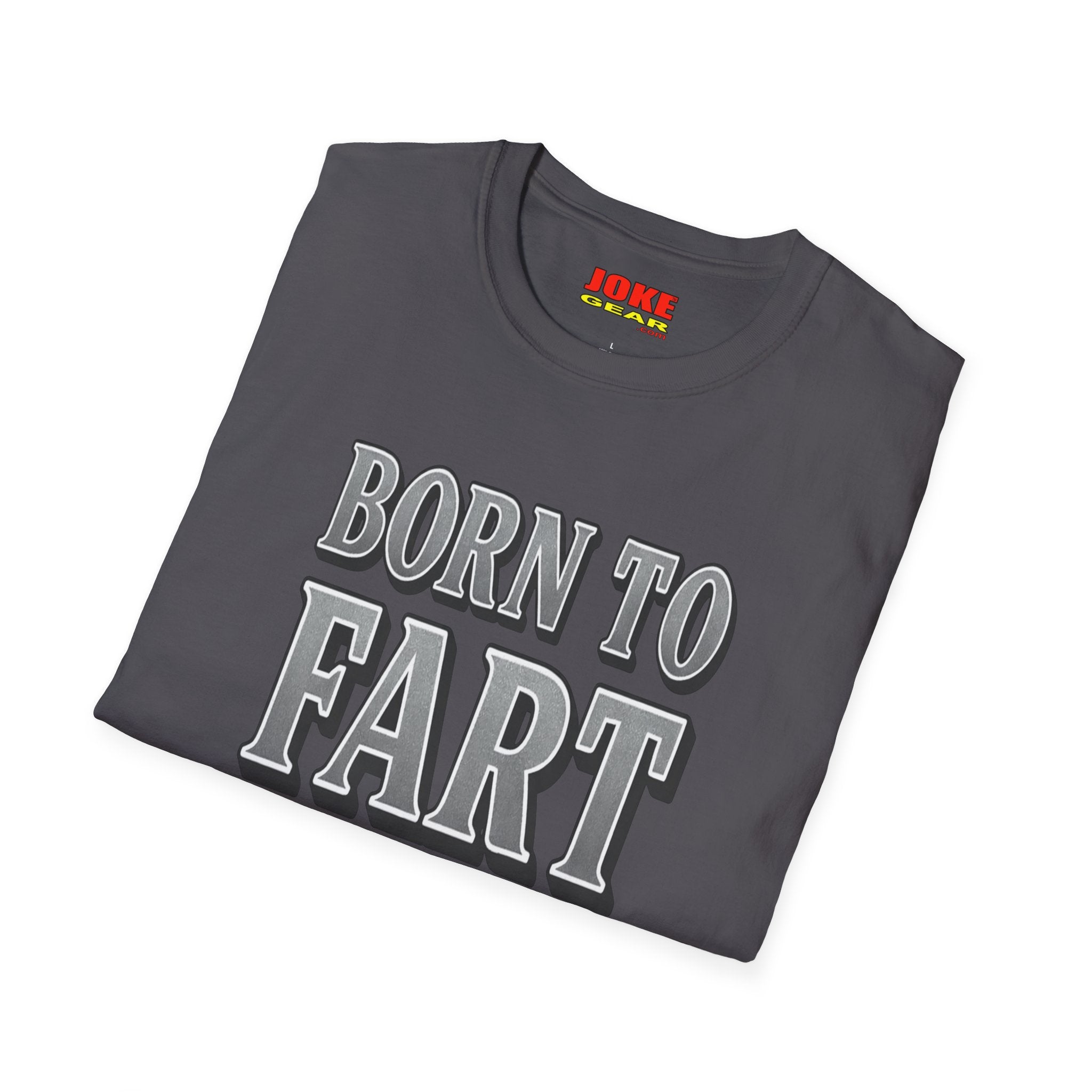 BORN TO FART T-Shirt — Funny Novelty Graphic Tee for Gag Gifts & Parties