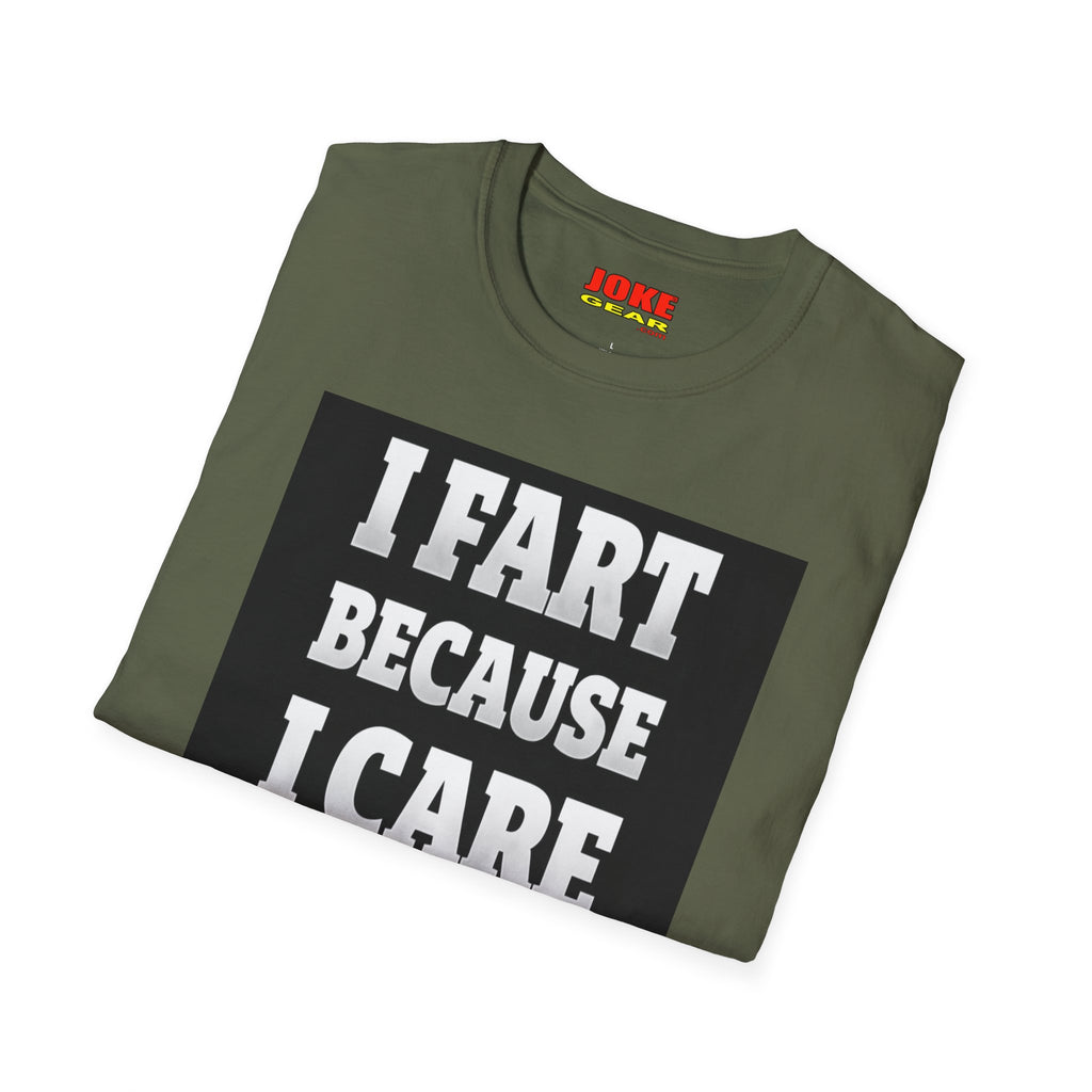 I FART Because I CARE T-Shirt