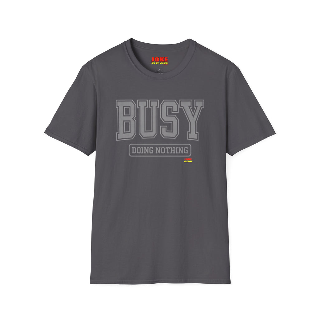Busy Doing Nothing T-Shirt — Funny Casual Graphic Tee