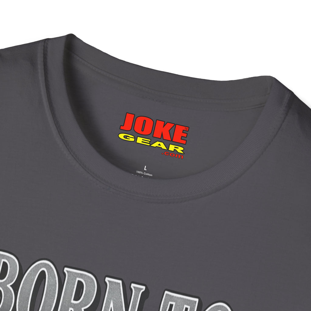 BORN TO FART T-Shirt — Funny Novelty Graphic Tee for Gag Gifts & Parties