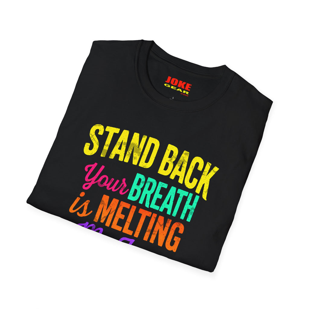 STAND BACK: Your BREATH is MELTING My Face!! #@