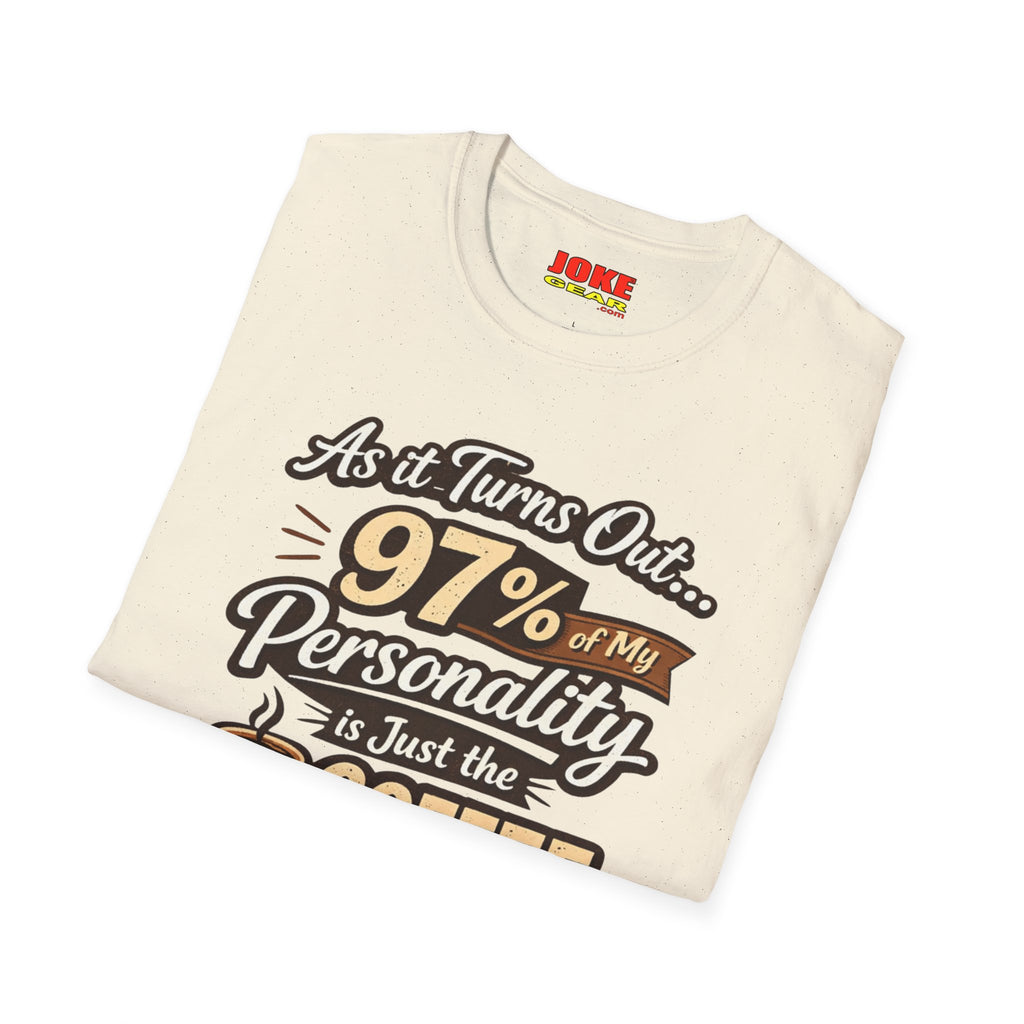 Coffee T-Shirt — "97% of My Personality Is Just the Coffee" Graphic Tee