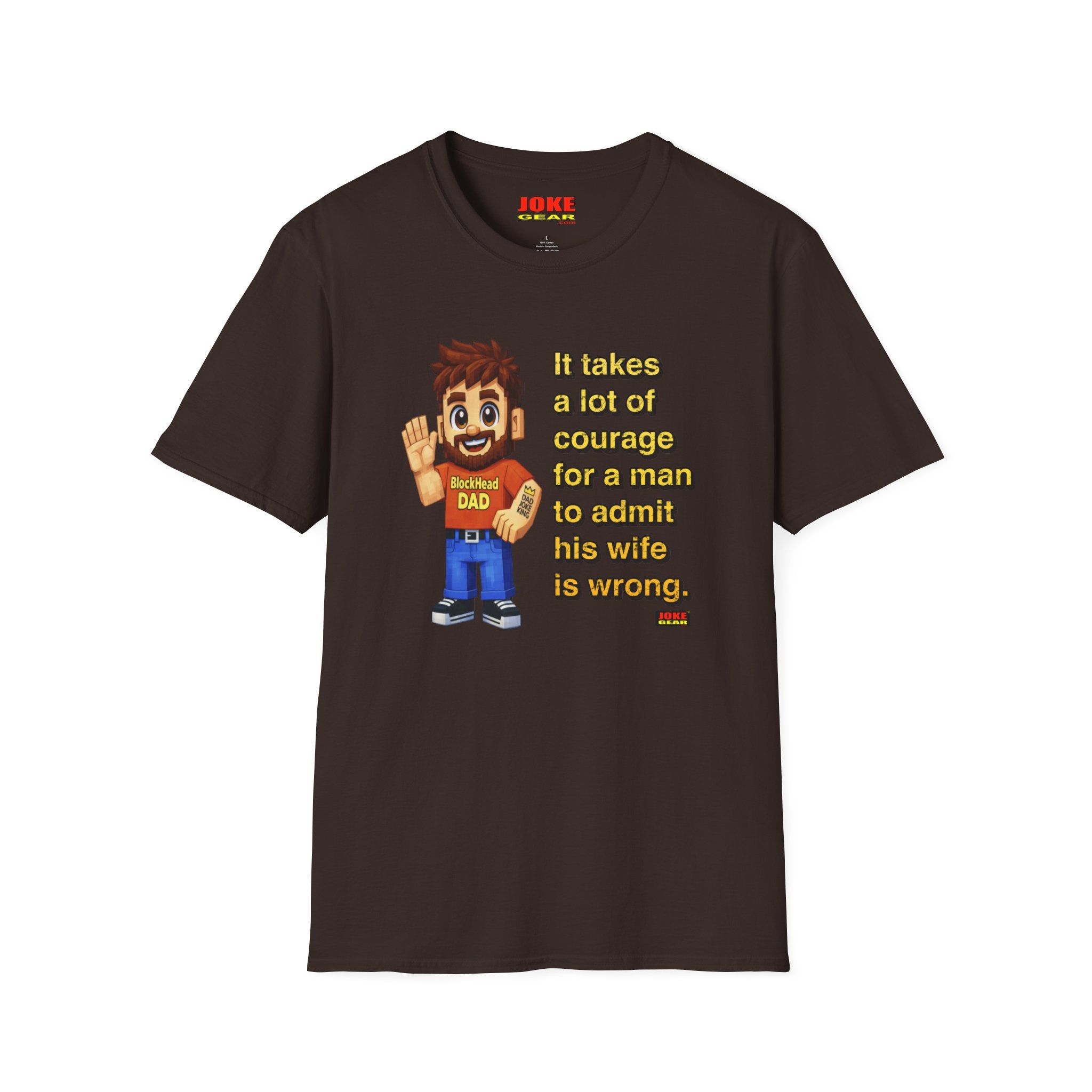 Funny Dad T-Shirt — “It Takes A Lot Of Courage For A Man To Admit His Wife Is Wrong”