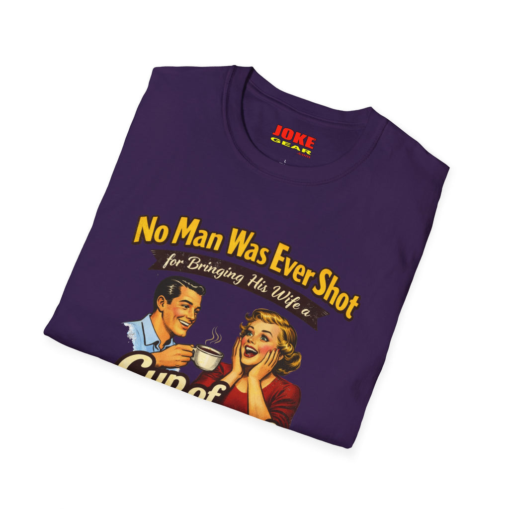 No Man was Ever Shot (Comedy T-Shirt) by a sling-shot with a "paper ball" of course.