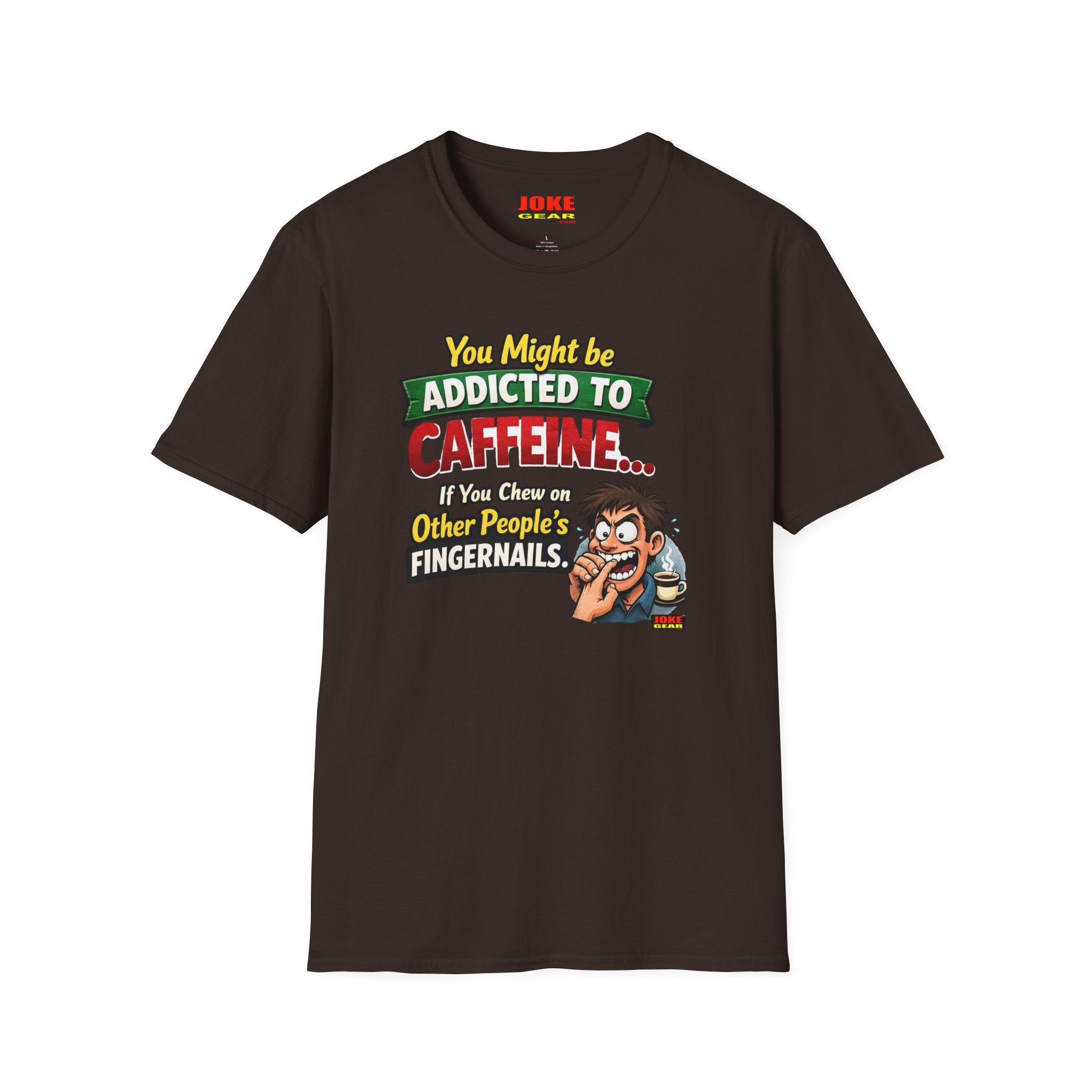 Caffeine Addict T-Shirt — "You Might Be Addicted to Caffeine... If You Chew on Other People’s Fingernails" Funny Coffee Tee