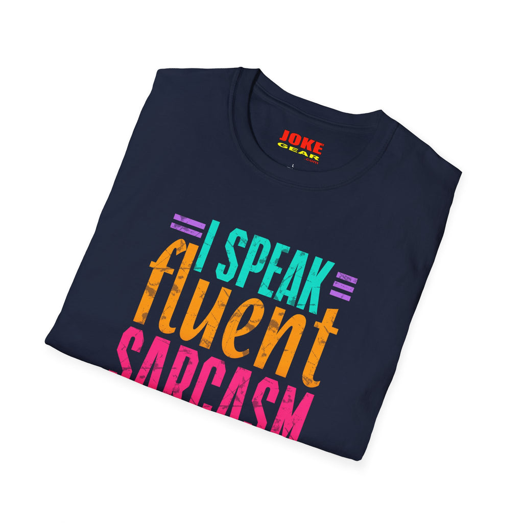 T-Shirt — I Speak Fluent Sarcasm Colorful Graphic Tee