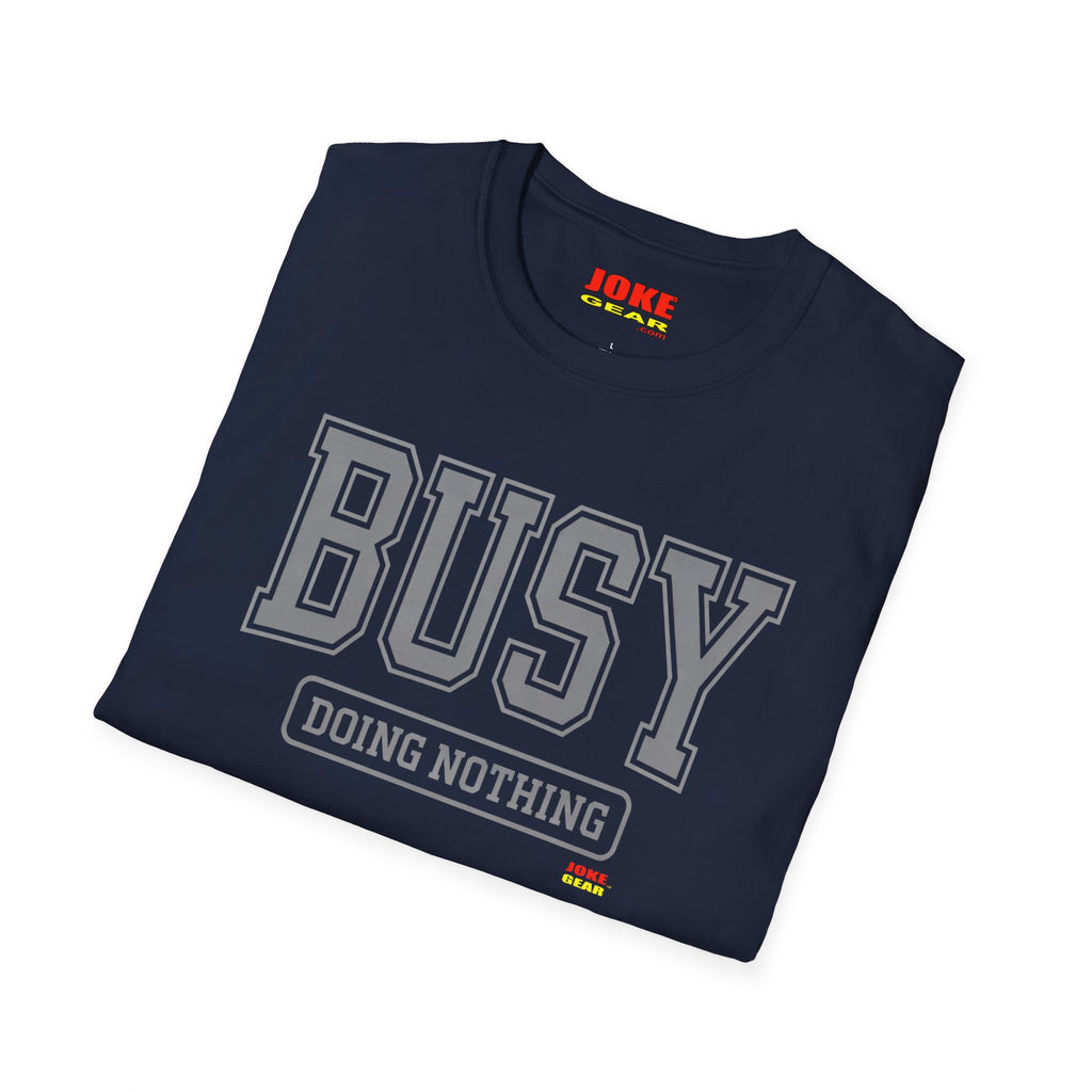 Busy Doing Nothing T-Shirt — Funny Casual Graphic Tee