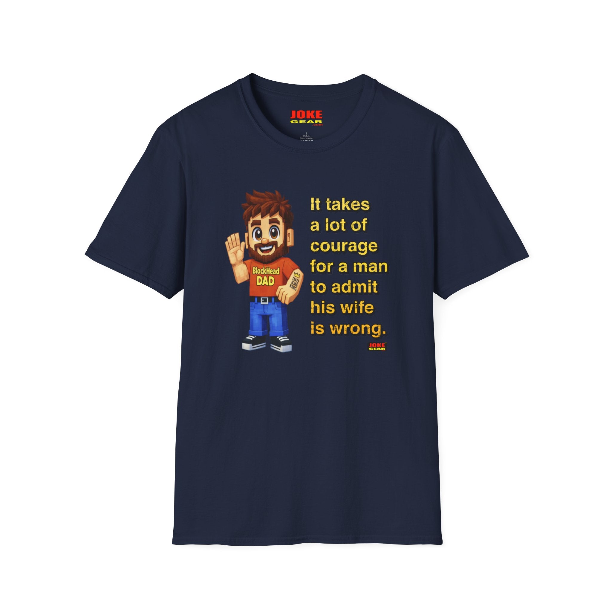 Funny Dad T-Shirt — “It Takes A Lot Of Courage For A Man To Admit His Wife Is Wrong”