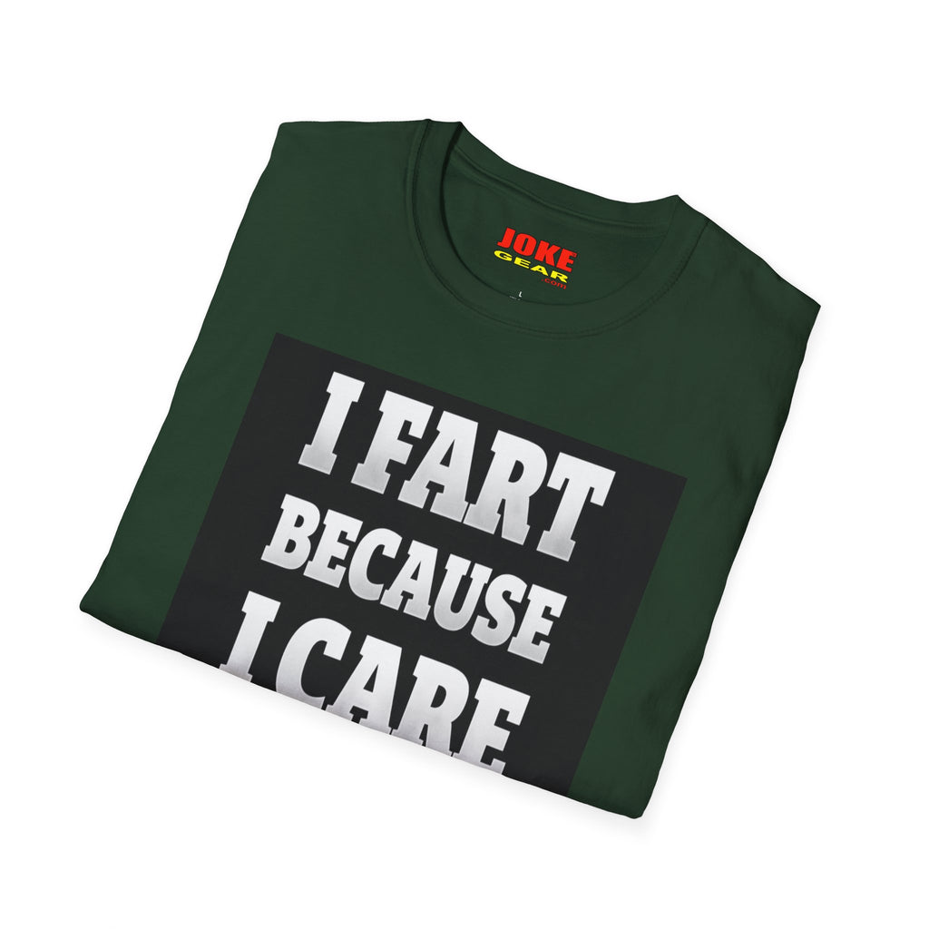 I FART Because I CARE T-Shirt