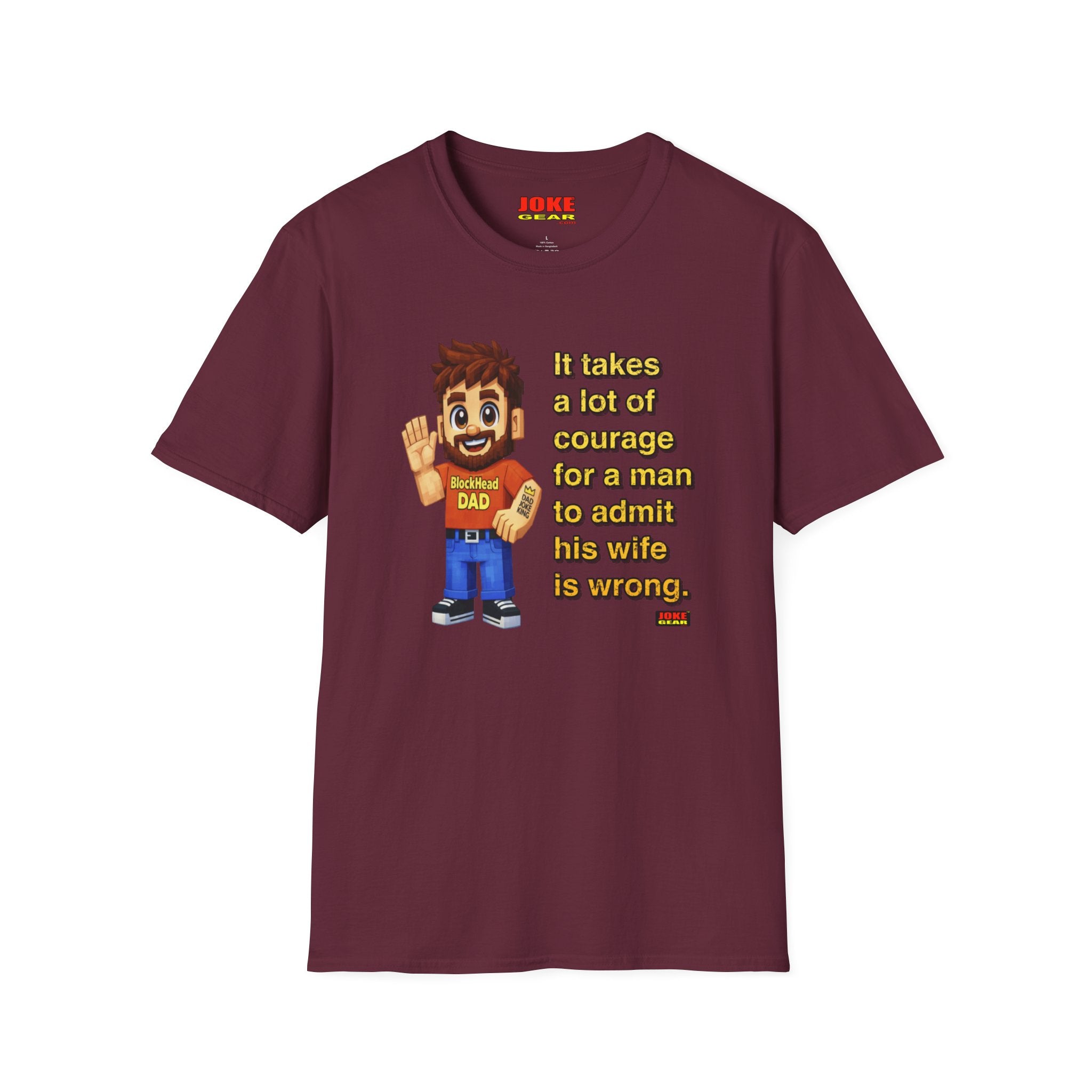 Funny Dad T-Shirt — “It Takes A Lot Of Courage For A Man To Admit His Wife Is Wrong”
