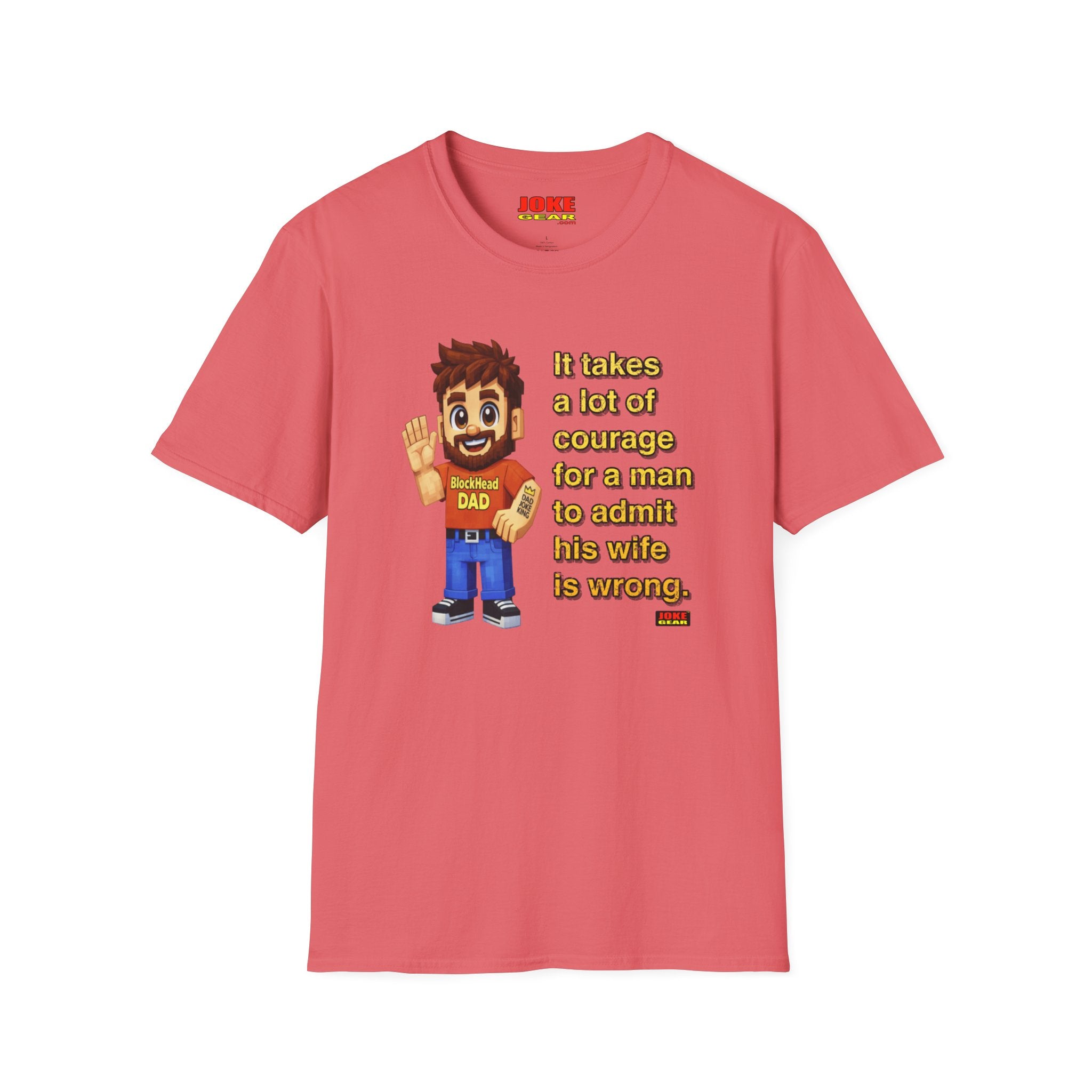 Funny Dad T-Shirt — “It Takes A Lot Of Courage For A Man To Admit His Wife Is Wrong”
