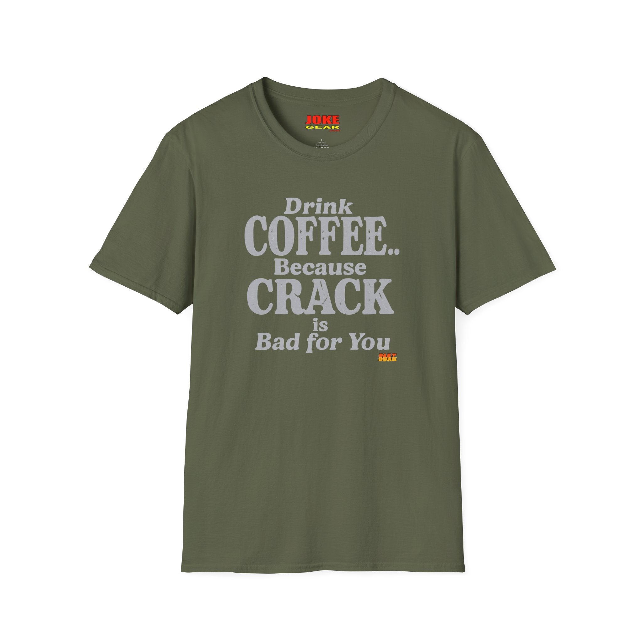 Coffee Humor T-Shirt — “Drink Coffee… Because Crack is Bad for You”