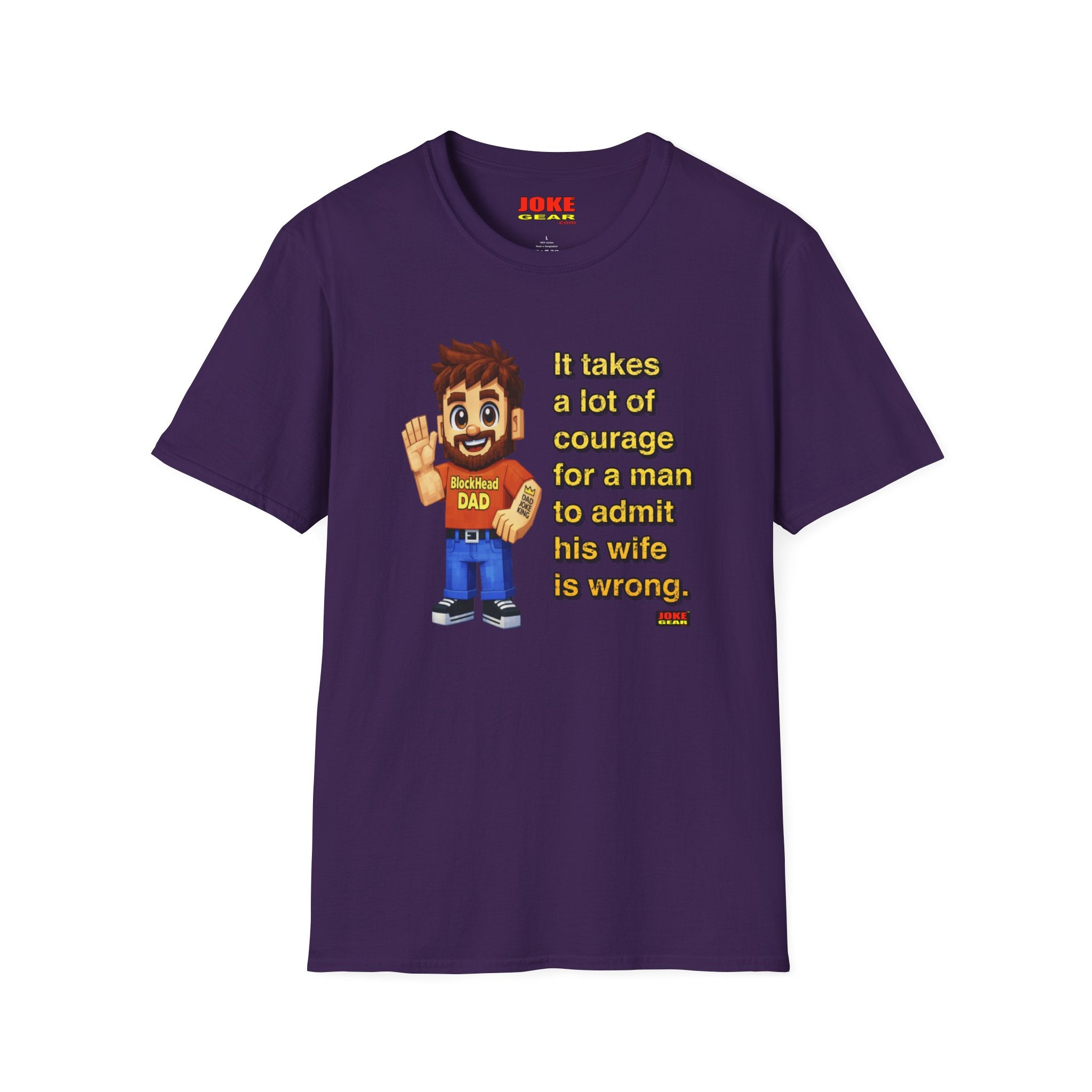 Funny Dad T-Shirt — “It Takes A Lot Of Courage For A Man To Admit His Wife Is Wrong”