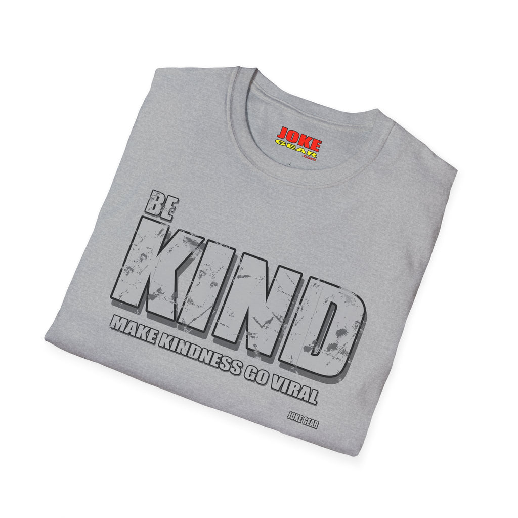 BE KIND T‑Shirt — Inspirational: (BE KIND: Make Kindness Go Viral) Graphic Tee for Everyday Wear