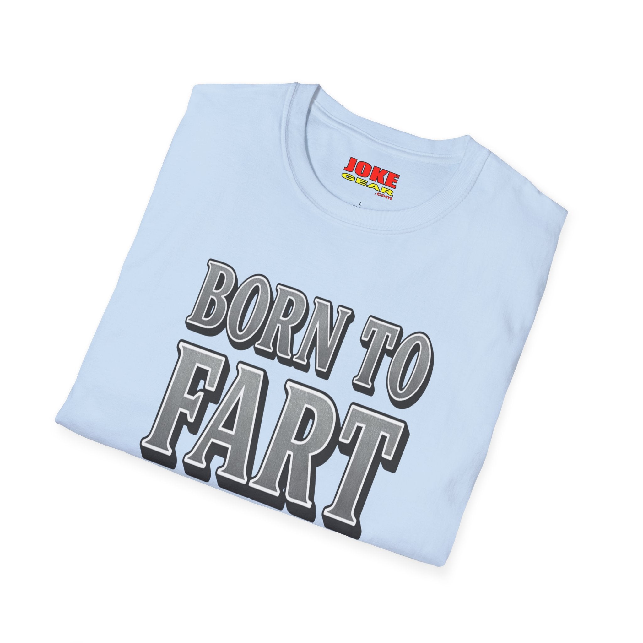BORN TO FART T-Shirt — Funny Novelty Graphic Tee for Gag Gifts & Parties