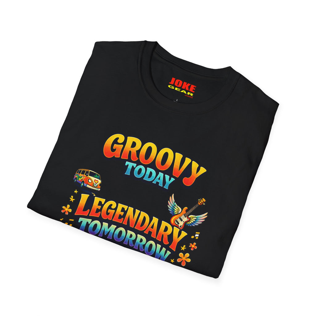 Groovy Today Legendary Tomorrow T-Shirt — Retro 60s Hippie Graphic Tee