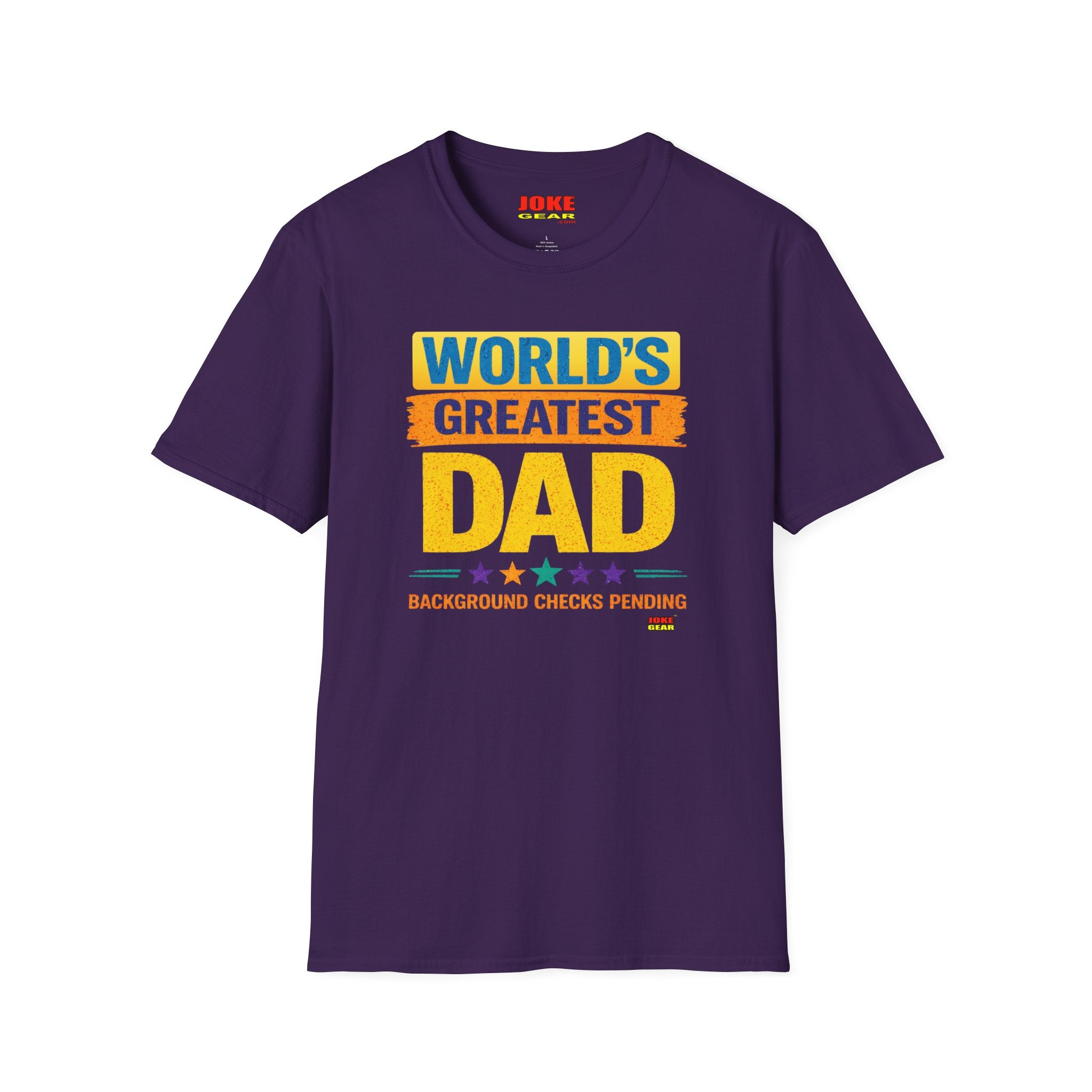 World's Greatest Dad T-Shirt – “Background Checks Pending” Funny Father’s Day Tee (Anytime Actually)