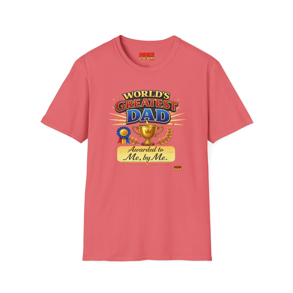 World's Greatest Dad T-Shirt — "Awarded to Me, by Me" Funny Dad's Tee