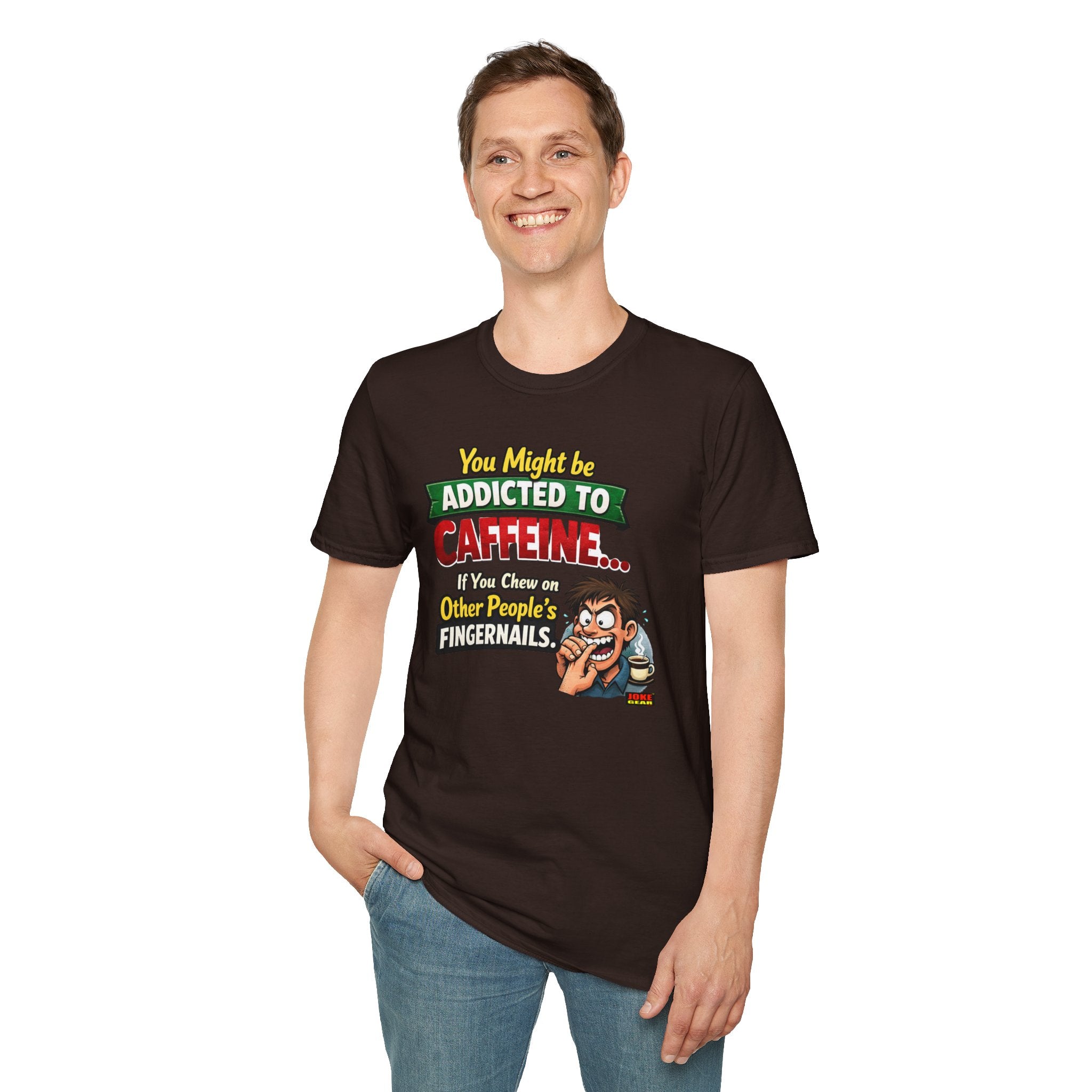 Caffeine Addict T-Shirt — "You Might Be Addicted to Caffeine... If You Chew on Other People’s Fingernails" Funny Coffee Tee