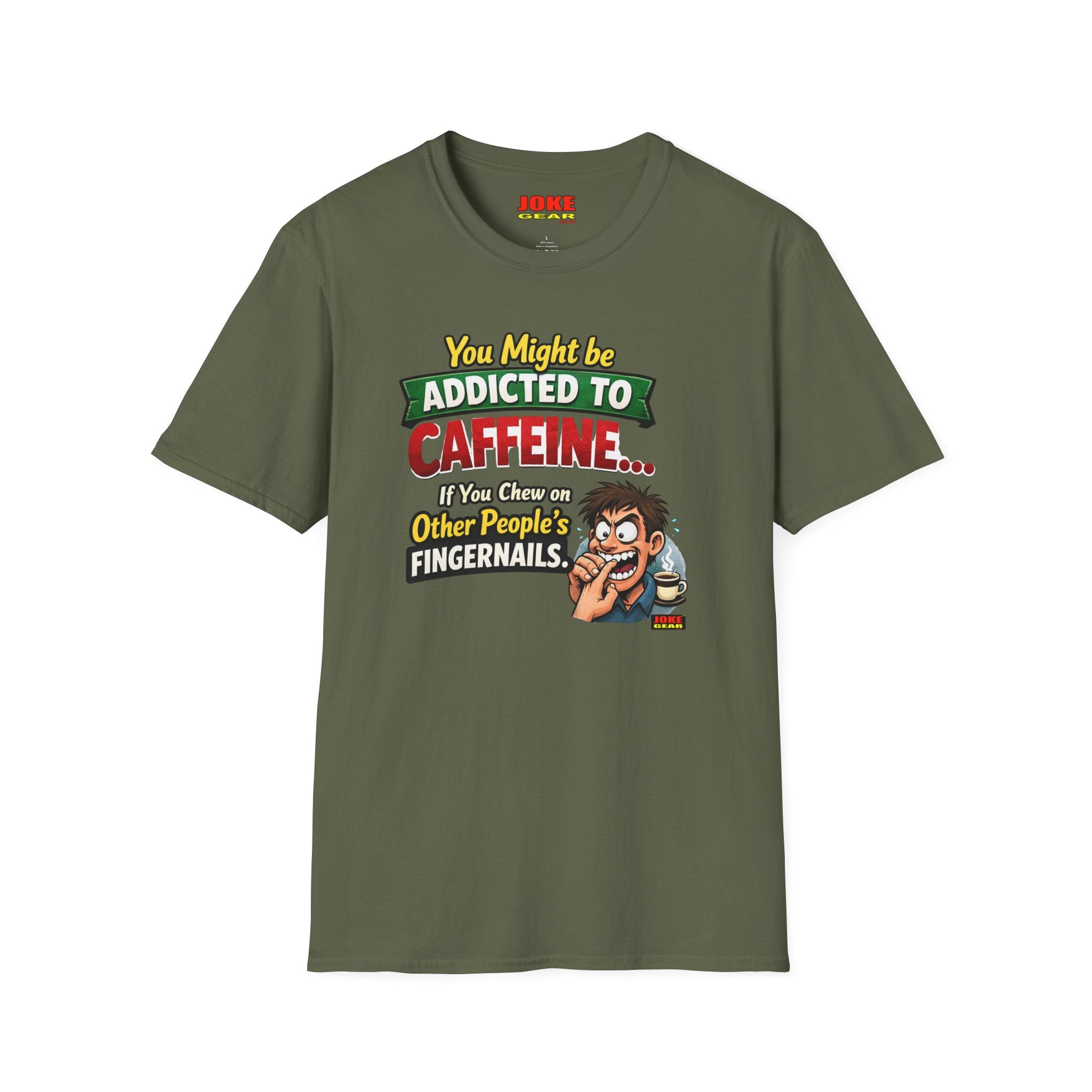 Caffeine Addict T-Shirt — "You Might Be Addicted to Caffeine... If You Chew on Other People’s Fingernails" Funny Coffee Tee
