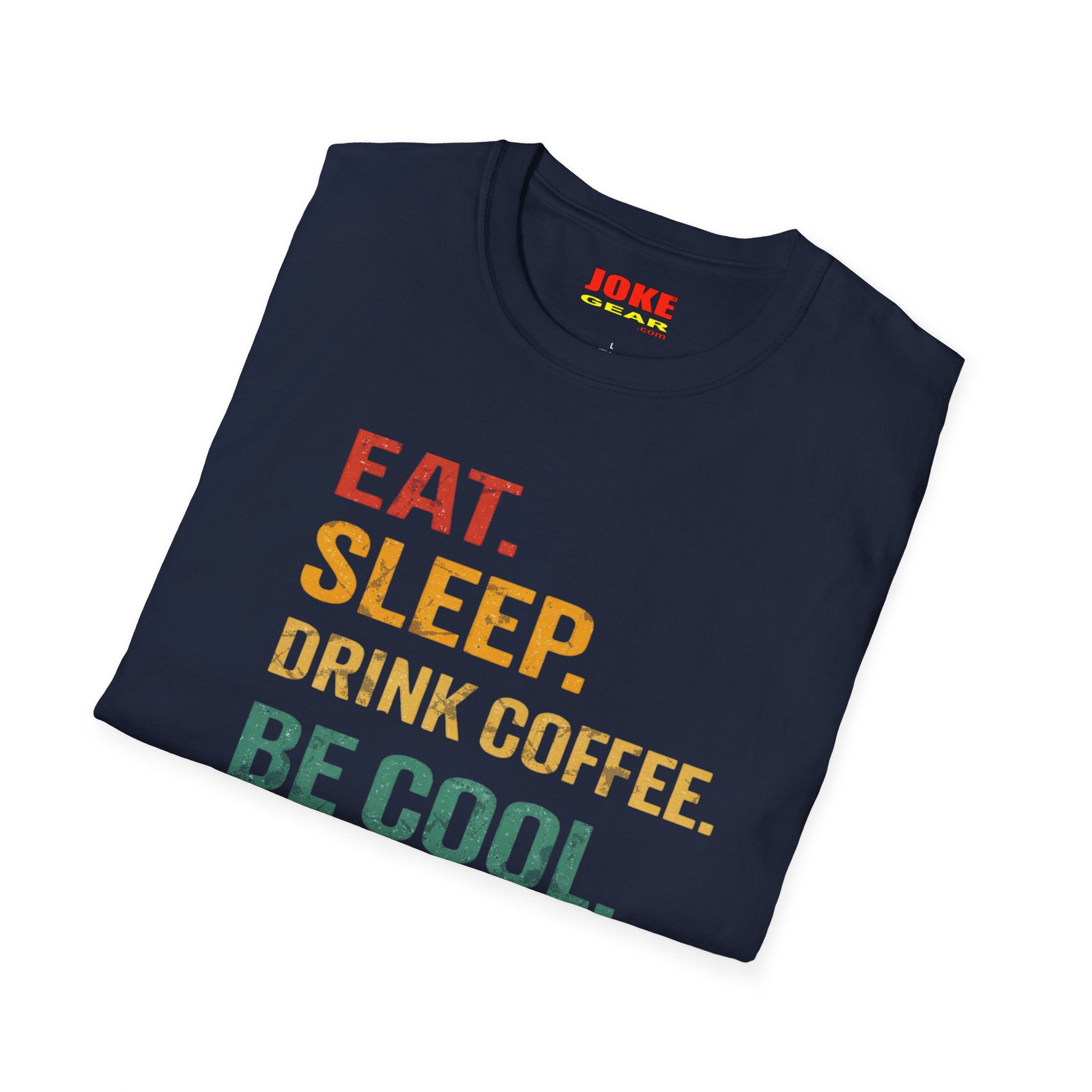 Eat. Sleep. Drink Coffee. Be Cool. Repeat. T-Shirt — Retro Coffee Lover Tee