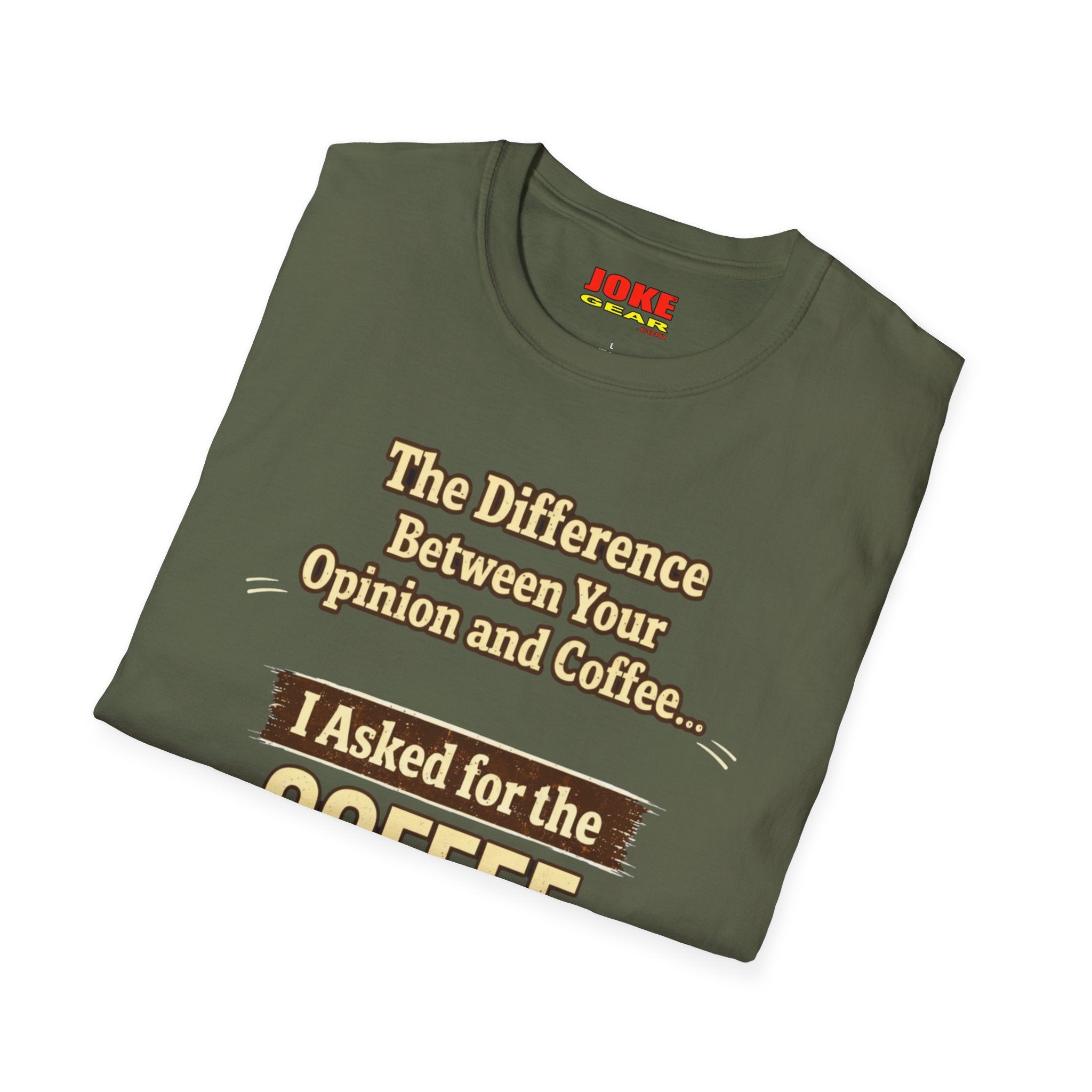 Coffee Shirt - "The Difference Between Your Opinion and Coffee... I Asked for the Coffee" Funny Graphic Tee