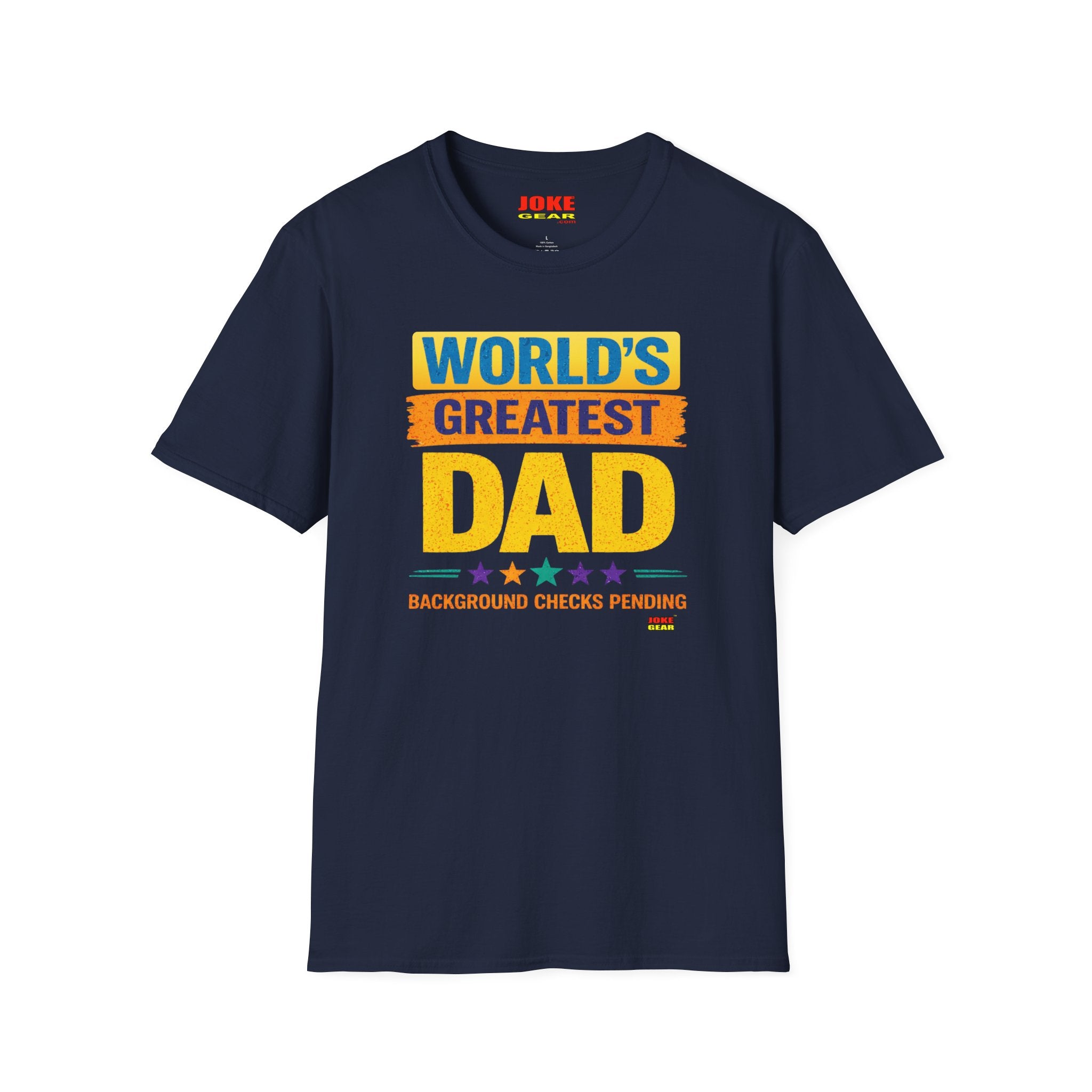 World's Greatest Dad T-Shirt – “Background Checks Pending” Funny Father’s Day Tee (Anytime Actually)