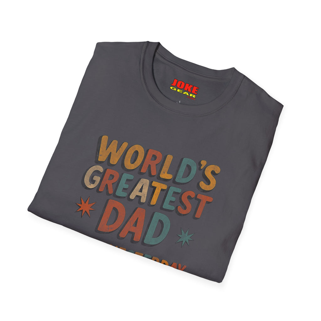 Dad T-Shirt — "World's Greatest Dad Since Yesterday" Retro Graphic Tee